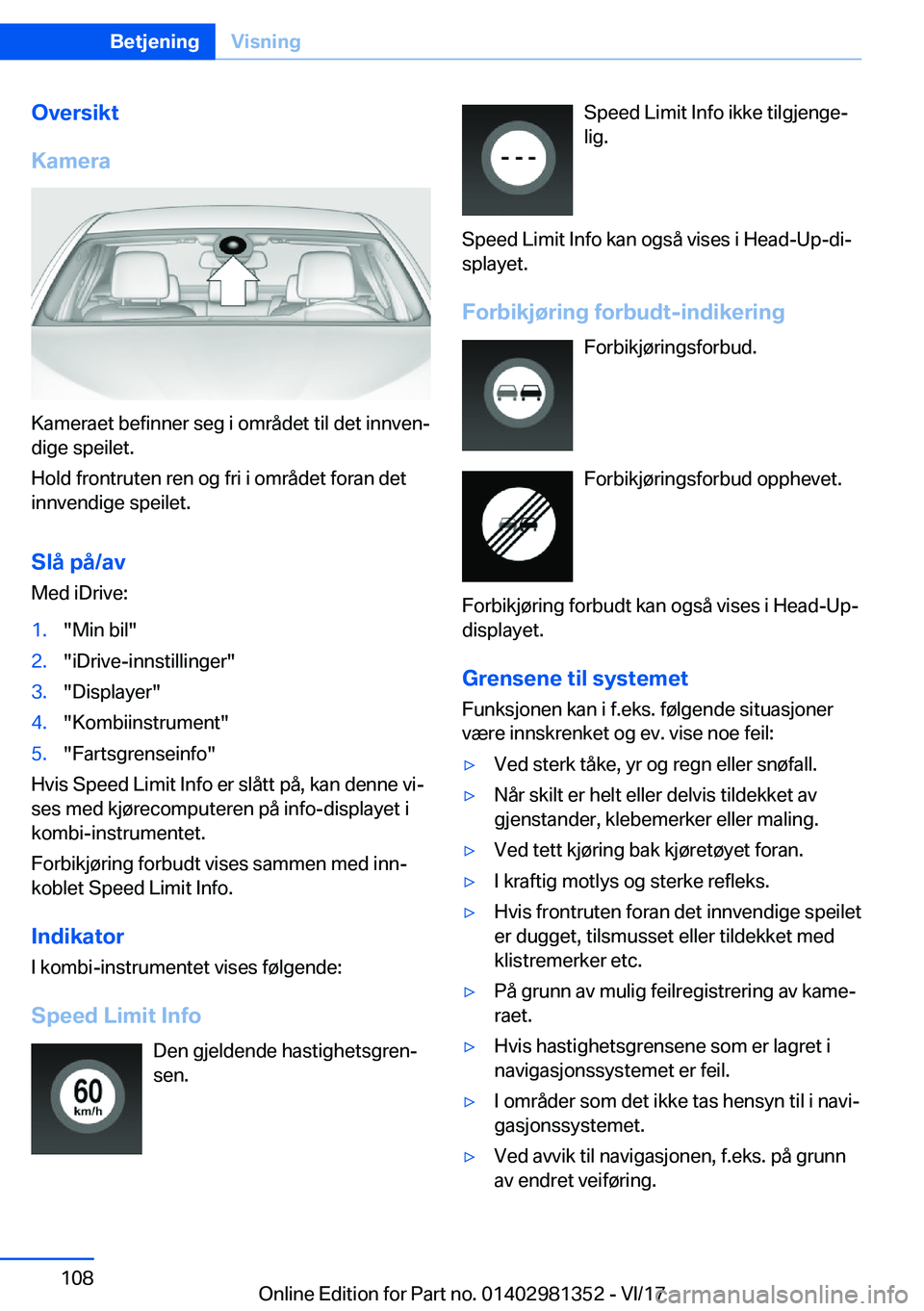 BMW X4 2018  InstruksjonsbØker (in Norwegian) �O�v�e�r�s�i�k�t
�K�a�m�e�r�a
�K�a�m�e�r�a�e�t� �b�e�f�i�n�n�e�r� �s�e�g� �i� �o�m�r�å�d�e�t� �t�i�l� �d�e�t� �i�n�n�v�e�nj
�d�i�g�e� �s�p�e�i�l�e�t�.
�H�o�l�d� �f�r�o�n�t�r�u�t�e�n� �r�e�n� �o�g� �