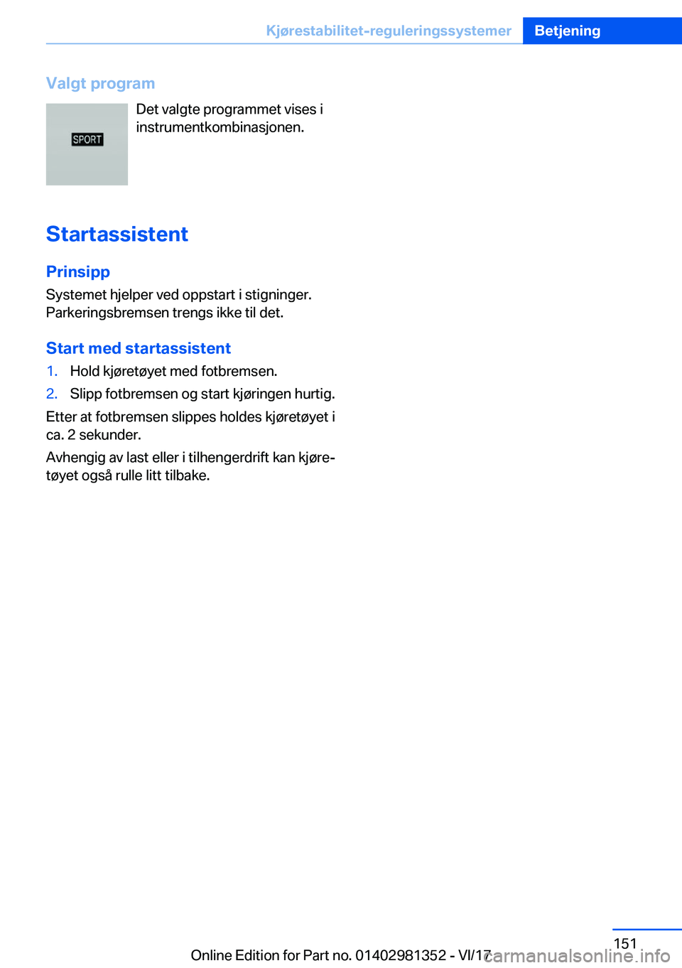 BMW X4 2018  InstruksjonsbØker (in Norwegian) �V�a�l�g�t��p�r�o�g�r�a�m�D�e�t� �v�a�l�g�t�e� �p�r�o�g�r�a�m�m�e�t� �v�i�s�e�s� �i
�i�n�s�t�r�u�m�e�n�t�k�o�m�b�i�n�a�s�j�o�n�e�n�.
�S�t�a�r�t�a�s�s�i�s�t�e�n�t �P�r�i�n�s�i�p�p
�S�y�s�t�e�m�e�t� �h