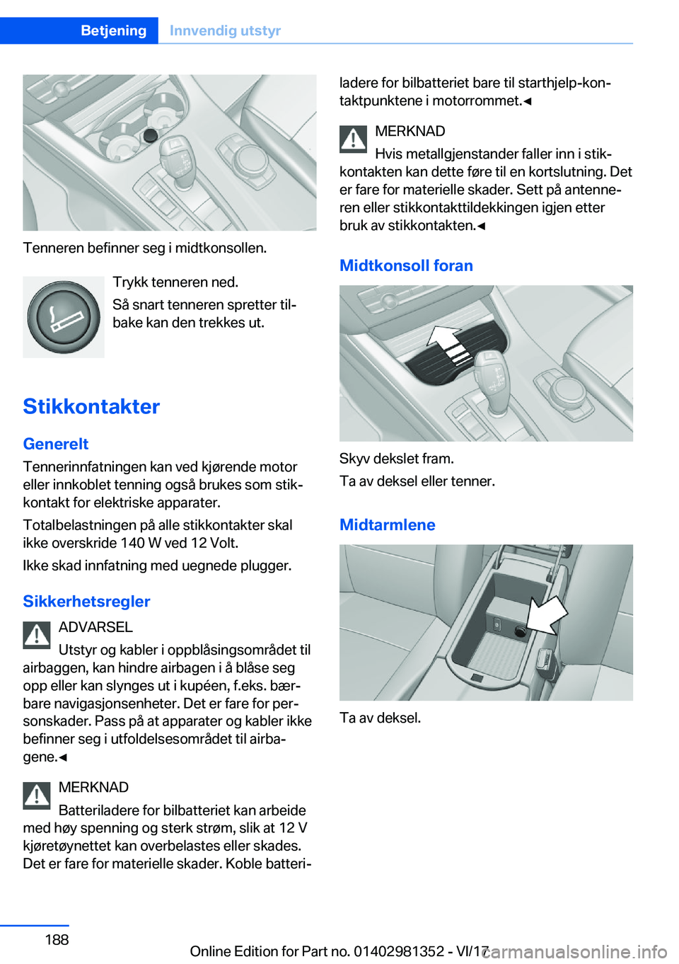 BMW X4 2018  InstruksjonsbØker (in Norwegian) �T�e�n�n�e�r�e�n� �b�e�f�i�n�n�e�r� �s�e�g� �i� �m�i�d�t�k�o�n�s�o�l�l�e�n�.�T�r�y�k�k� �t�e�n�n�e�r�e�n� �n�e�d�.
�S�å� �s�n�a�r�t� �t�e�n�n�e�r�e�n� �s�p�r�e�t�t�e�r� �t�i�lj
�b�a�k�e� �k�a�n� �d�