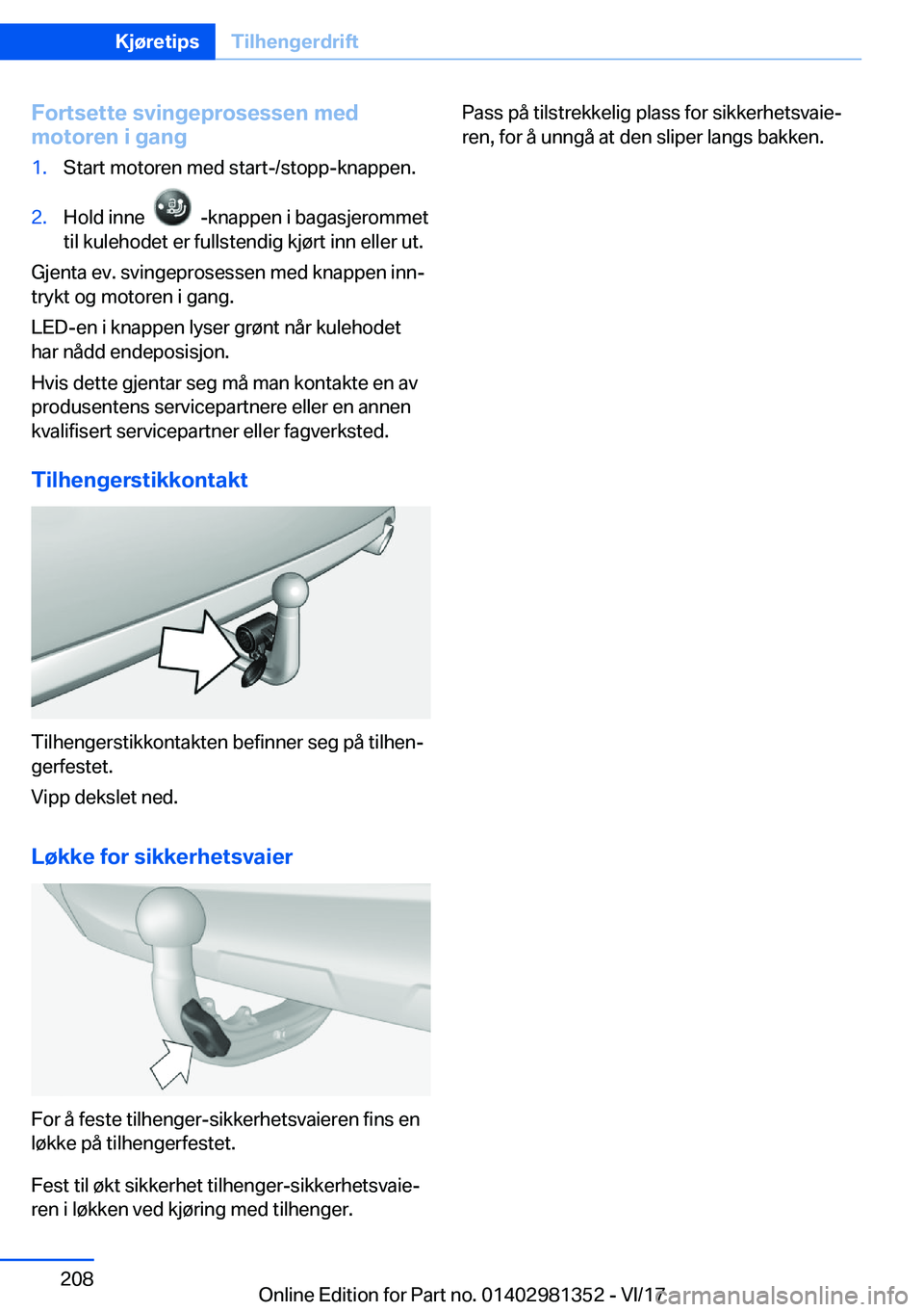 BMW X4 2018  InstruksjonsbØker (in Norwegian) �F�o�r�t�s�e�t�t�e��s�v�i�n�g�e�p�r�o�s�e�s�s�e�n��m�e�d
�m�o�t�o�r�e�n��i��g�a�n�g�1�.�S�t�a�r�t� �m�o�t�o�r�e�n� �m�e�d� �s�t�a�r�t�-�/�s�t�o�p�p�-�k�n�a�p�p�e�n�.�2�.�H�o�l�d� �i�n�n�e� � � � �