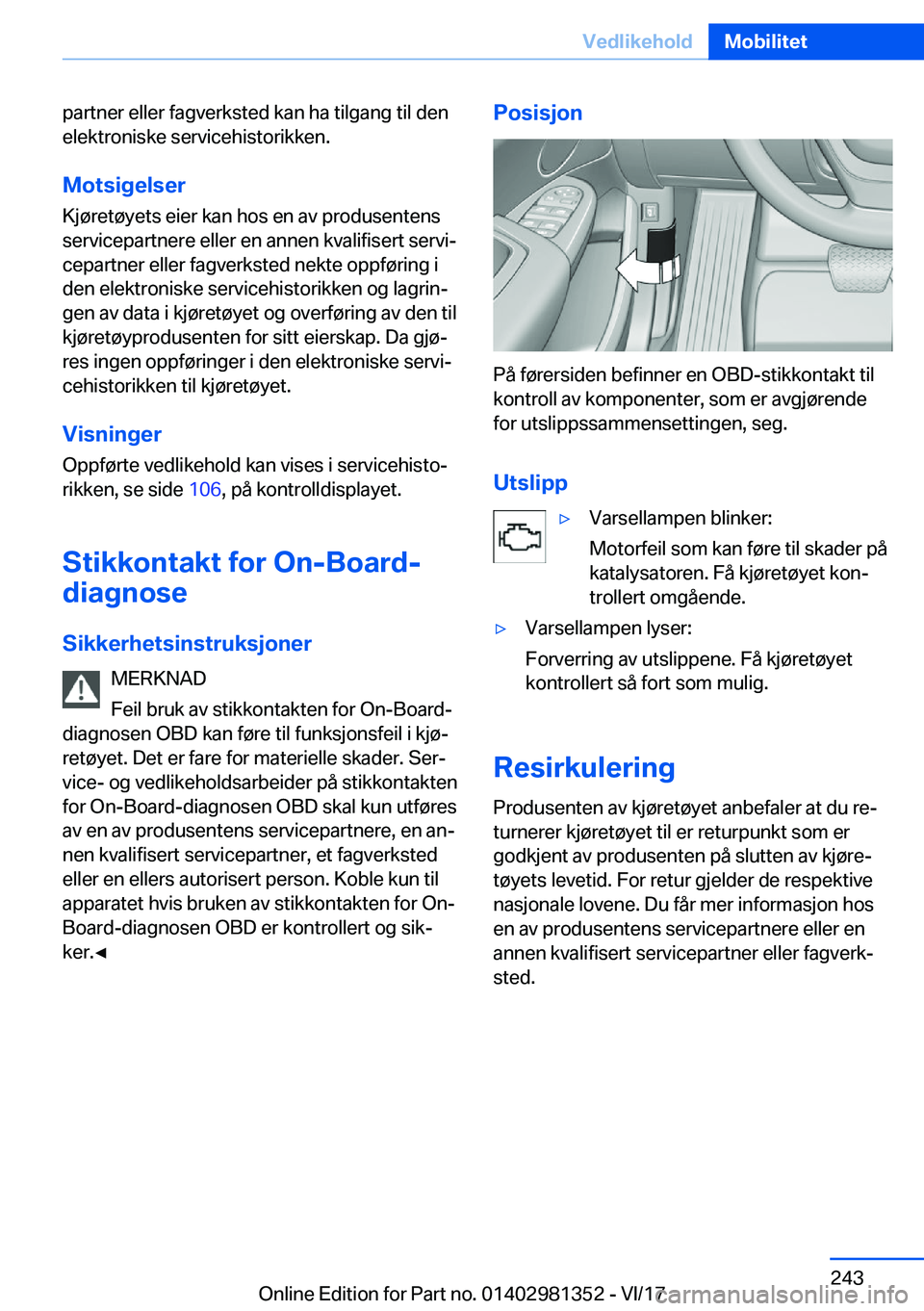 BMW X4 2018  InstruksjonsbØker (in Norwegian) �p�a�r�t�n�e�r� �e�l�l�e�r� �f�a�g�v�e�r�k�s�t�e�d� �k�a�n� �h�a� �t�i�l�g�a�n�g� �t�i�l� �d�e�n
�e�l�e�k�t�r�o�n�i�s�k�e� �s�e�r�v�i�c�e�h�i�s�t�o�r�i�k�k�e�n�.
�M�o�t�s�i�g�e�l�s�e�r �K�j�