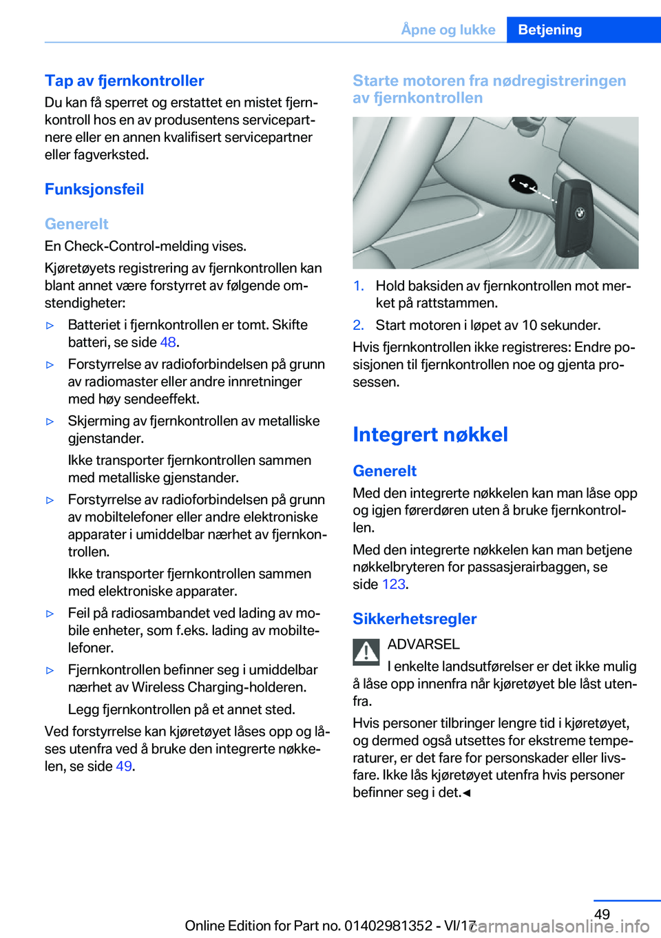 BMW X4 2018  InstruksjonsbØker (in Norwegian) �T�a�p��a�v��f�j�e�r�n�k�o�n�t�r�o�l�l�e�r
�D�u� �k�a�n� �f�å� �s�p�e�r�r�e�t� �o�g� �e�r�s�t�a�t�t�e�t� �e�n� �m�i�s�t�e�t� �f�j�e�r�nj
�k�o�n�t�r�o�l�l� �h�o�s� �e�n� �a�v� �p�r�o�d�u�s�e�n�t�e�