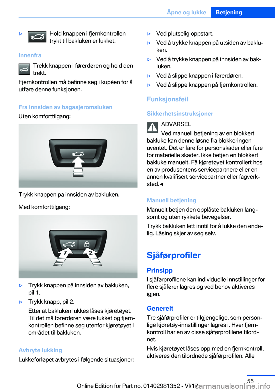 BMW X4 2018  InstruksjonsbØker (in Norwegian) y�H�o�l�d� �k�n�a�p�p�e�n� �i� �f�j�e�r�n�k�o�n�t�r�o�l�l�e�n
�t�r�y�k�t� �t�i�l� �b�a�k�l�u�k�e�n� �e�r� �l�u�k�k�e�t�.
�I�n�n�e�n�f�r�a
�T�r�e�k�k� �k�n�a�p�p�e�n� �i� �f�