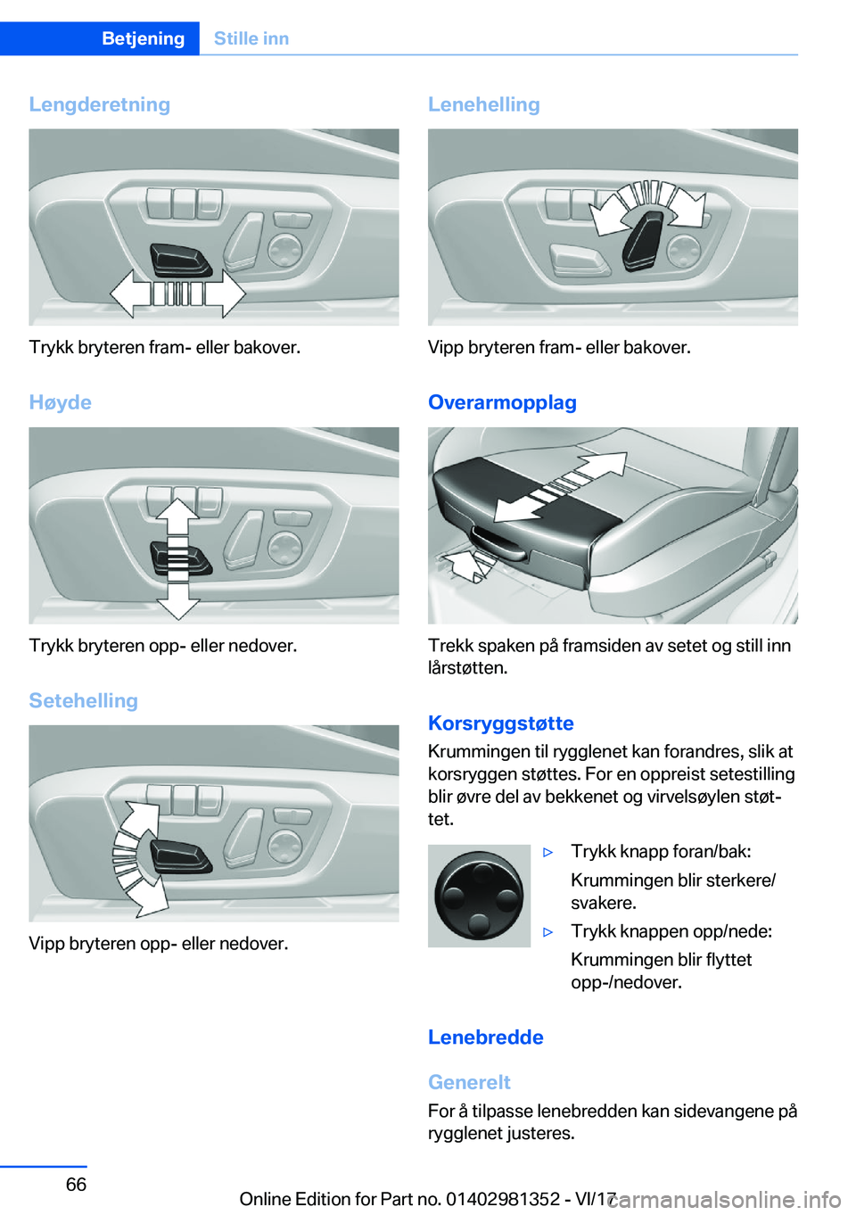 BMW X4 2018  InstruksjonsbØker (in Norwegian) �L�e�n�g�d�e�r�e�t�n�i�n�g
�T�r�y�k�k� �b�r�y�t�e�r�e�n� �f�r�a�m�-� �e�l�l�e�r� �b�a�k�o�v�e�r�.
�H�