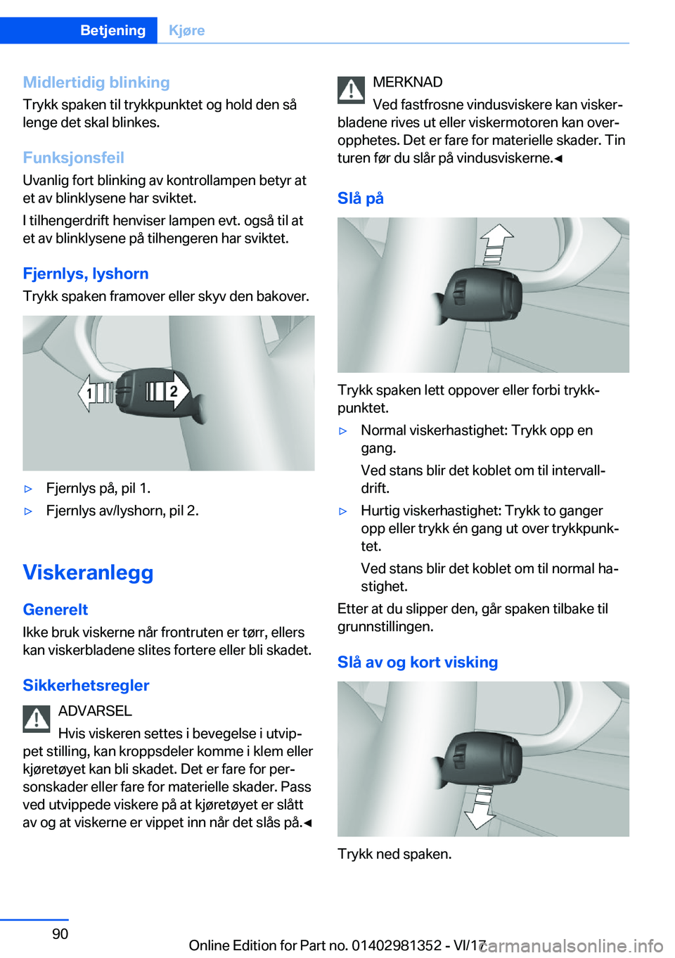 BMW X4 2018  InstruksjonsbØker (in Norwegian) �M�i�d�l�e�r�t�i�d�i�g��b�l�i�n�k�i�n�g�T�r�y�k�k� �s�p�a�k�e�n� �t�i�l� �t�r�y�k�k�p�u�n�k�t�e�t� �o�g� �h�o�l�d� �d�e�n� �s�å
�l�e�n�g�e� �d�e�t� �s�k�a�l� �b�l�i�n�k�e�s�.
�F�u�n�k�s�j�o�n�s�f�e�