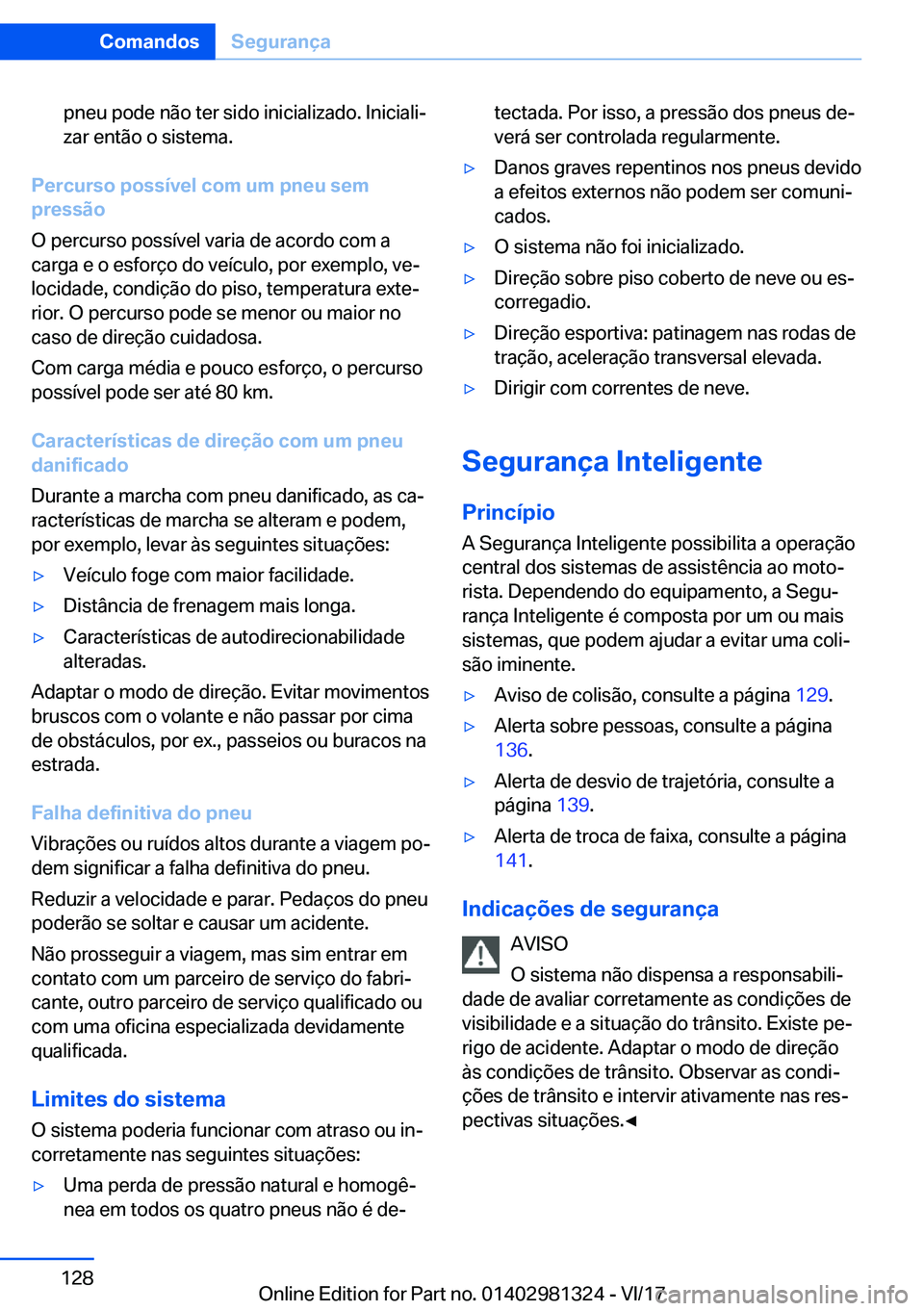 BMW X4 2018  Manual do condutor (in Portuguese) �p�n�e�u� �p�o�d�e� �n�ã�o� �t�e�r� �s�i�d�o� �i�n�i�c�i�a�l�i�z�a�d�o�.� �I�n�i�c�i�a�l�iª
�z�a�r� �e�n�t�ã�o� �o� �s�i�s�t�e�m�a�.
�P�e�r�c�u�r�s�o��p�o�s�s�