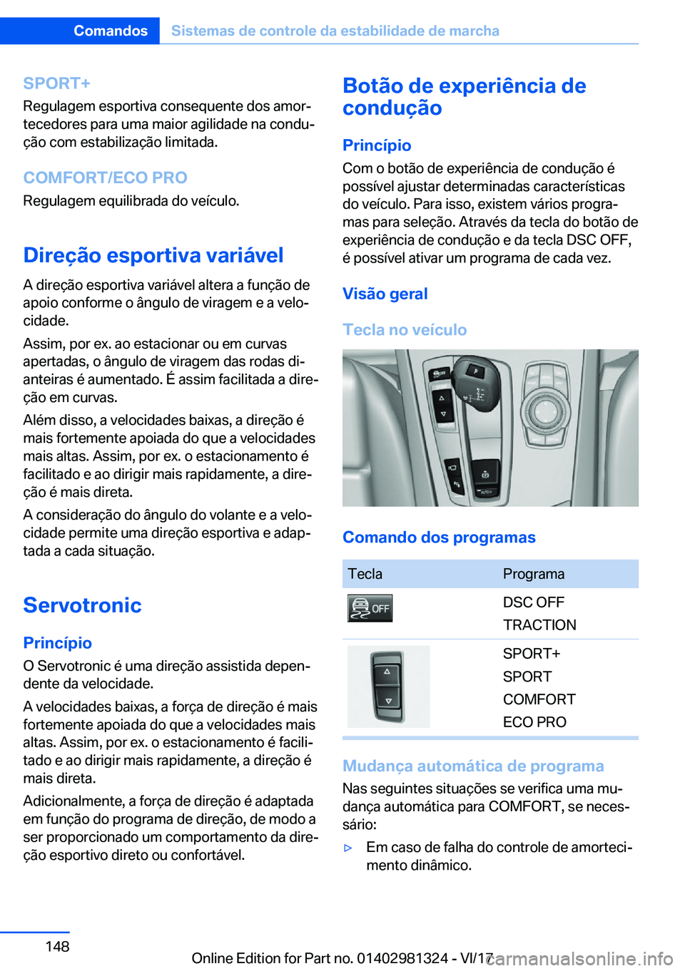 BMW X4 2018  Manual do condutor (in Portuguese) �S�P�O�R�T�+�R�e�g�u�l�a�g�e�m� �e�s�p�o�r�t�i�v�a� �c�o�n�s�e�q�u�e�n�t�e� �d�o�s� �a�m�o�rª
�t�e�c�e�d�o�r�e�s� �p�a�r�a� �u�m�a� �m�a�i�o�r� �a�g�i�l�i�d�a�d�e� �n�a� �c�o�n�d�uª
�