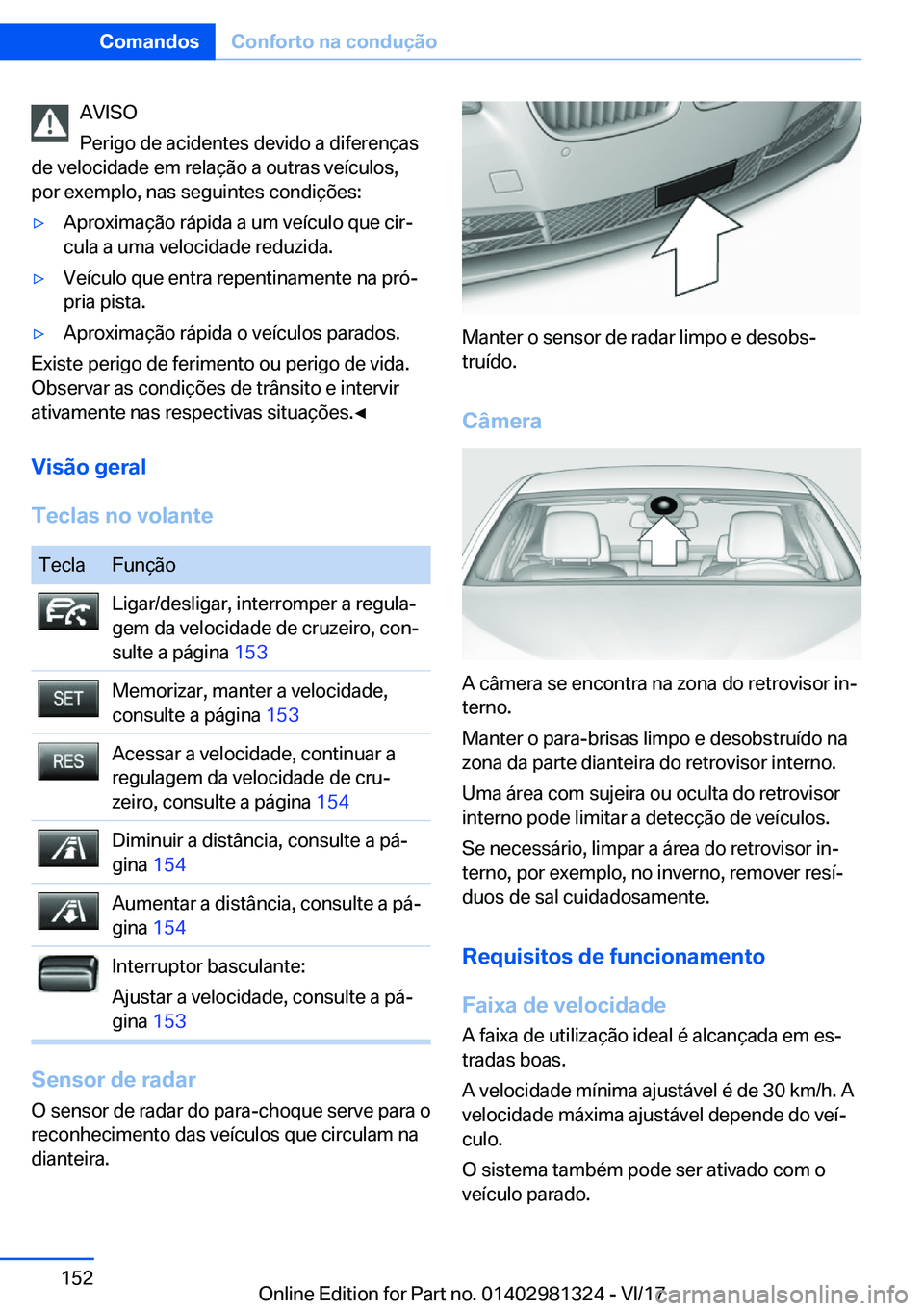 BMW X4 2018  Manual do condutor (in Portuguese) �A�V�I�S�O
�P�e�r�i�g�o� �d�e� �a�c�i�d�e�n�t�e�s� �d�e�v�i�d�o� �a� �d�i�f�e�r�e�n�