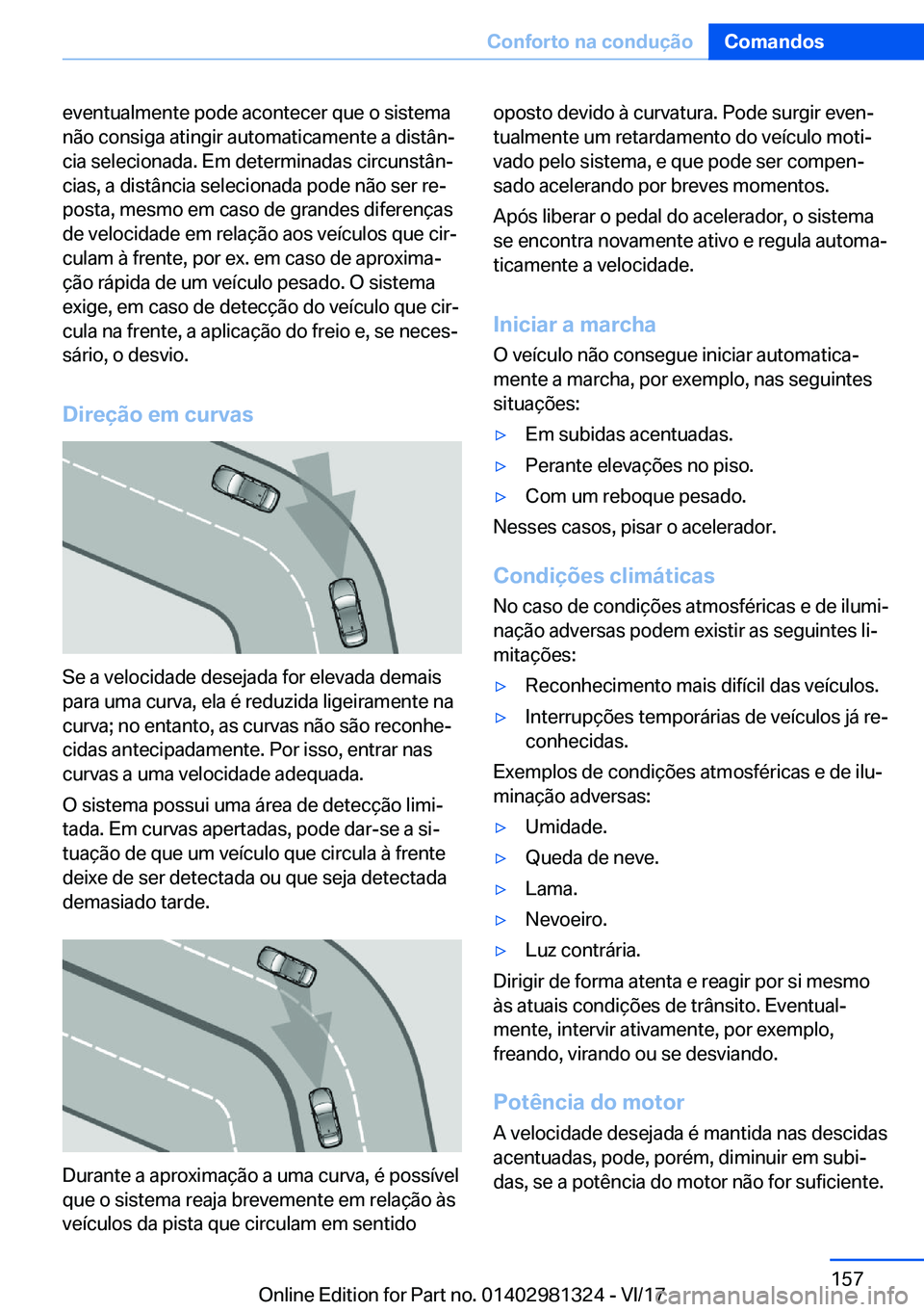 BMW X4 2018  Manual do condutor (in Portuguese) �e�v�e�n�t�u�a�l�m�e�n�t�e� �p�o�d�e� �a�c�o�n�t�e�c�e�r� �q�u�e� �o� �s�i�s�t�e�m�a�n�ã�o� �c�o�n�s�i�g�a� �a�t�i�n�g�i�r� �a�u�t�o�m�a�t�i�c�a�m�e�n�t�e� �a� �d�i�s�t�â�nª�c�i�a� �s�e�l�e�c�i�o�