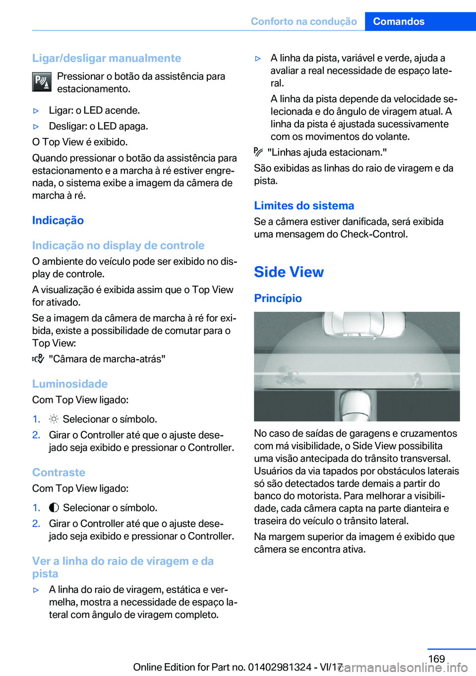 BMW X4 2018  Manual do condutor (in Portuguese) �L�i�g�a�r�/�d�e�s�l�i�g�a�r��m�a�n�u�a�l�m�e�n�t�e�P�r�e�s�s�i�o�n�a�r� �o� �b�o�t�ã�o� �d�a� �a�s�s�i�s�t�ê�n�c�i�a� �p�a�r�a�e�s�t�a�c�i�o�n�a�m�e�n�t�o�.y�L�i�g�a�r�:� �o� �L�E�D� �a�c�e�n�d�e