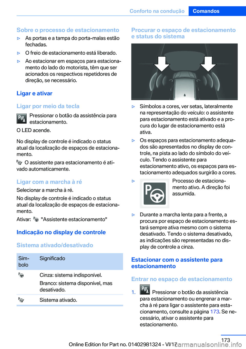 BMW X4 2018  Manual do condutor (in Portuguese) �S�o�b�r�e��o��p�r�o�c�e�s�s�o��d�e��e�s�t�a�c�i�o�n�a�m�e�n�t�oy�A�s� �p�o�r�t�a�s� �e� �a� �t�a�m�p�a� �d�o� �p�o�r�t�a�-�m�a�l�a�s� �e�s�t�ã�o�f�e�c�h�a�d�a�s�.y�O� �f�r�e�i�o� �d�e� �e�s�t�