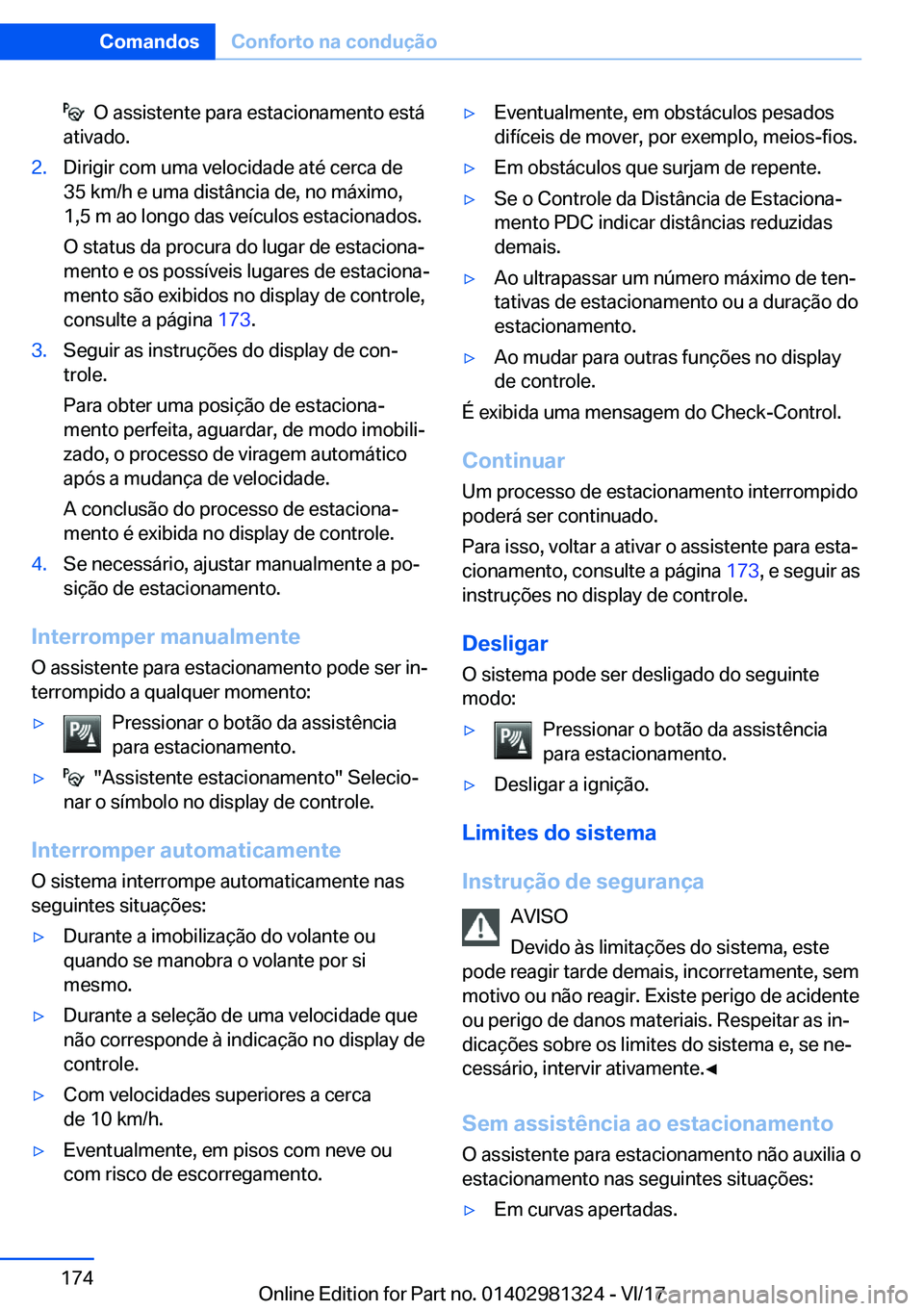BMW X4 2018  Manual do condutor (in Portuguese) � � �O� �a�s�s�i�s�t�e�n�t�e� �p�a�r�a� �e�s�t�a�c�i�o�n�a�m�e�n�t�o� �e�s�t�á
�a�t�i�v�a�d�o�.�2�.�D�i�r�i�g�i�r� �c�o�m� �u�m�a� �v�e�l�o�c�i�d�a�d�e� �a�t�é� �c�e�r�c�a� �d�e
�3�5� �k�m�/�h� �e� 