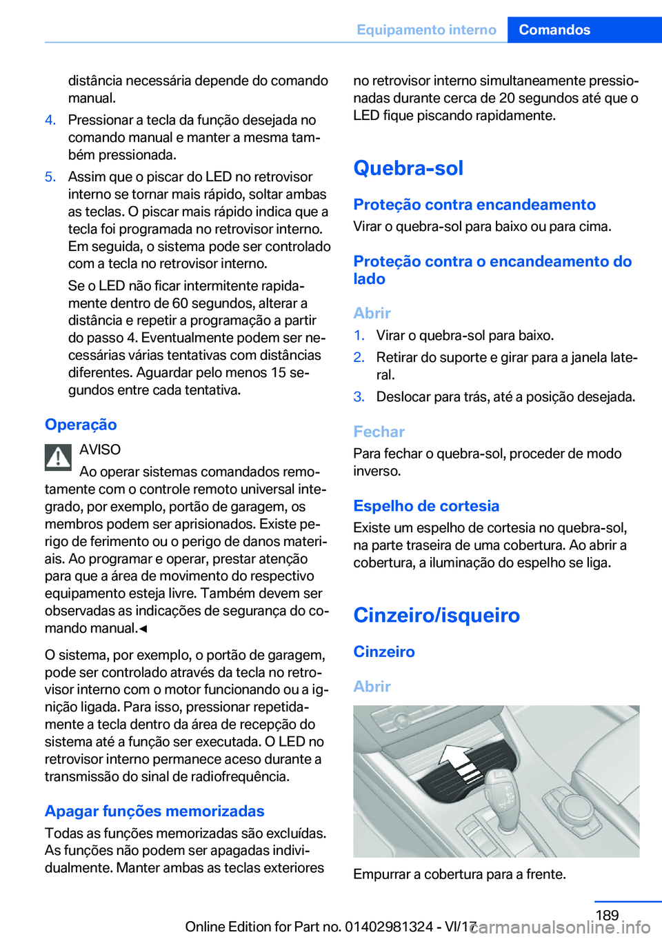 BMW X4 2018  Manual do condutor (in Portuguese) �d�i�s�t�â�n�c�i�a� �n�e�c�e�s�s�á�r�i�a� �d�e�p�e�n�d�e� �d�o� �c�o�m�a�n�d�o�m�a�n�u�a�l�.�4�.�P�r�e�s�s�i�o�n�a�r� �a� �t�e�c�l�a� �d�a� �f�u�n�