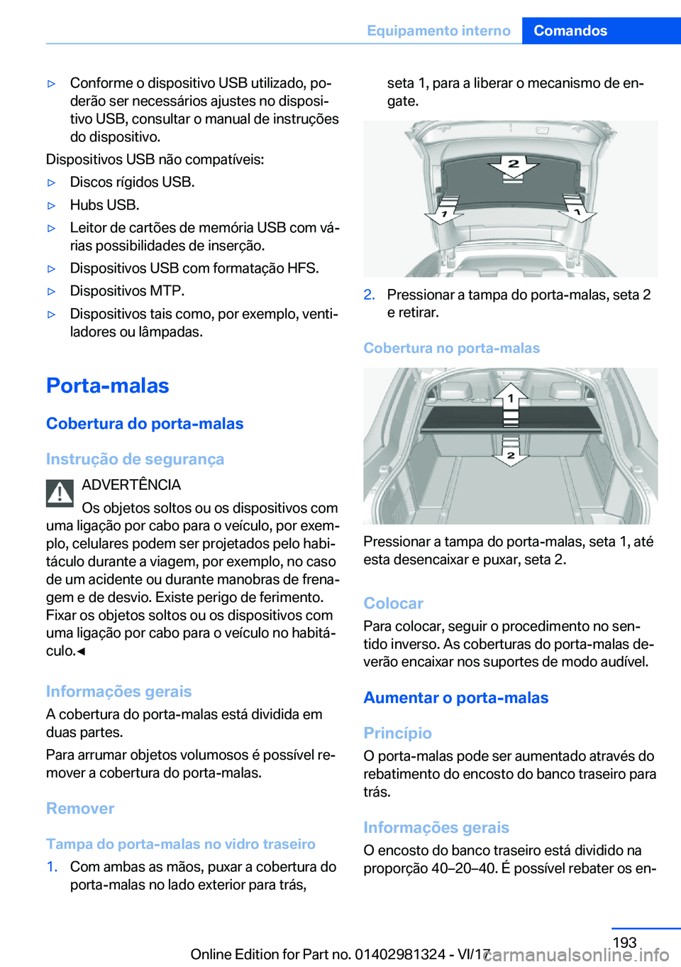 BMW X4 2018  Manual do condutor (in Portuguese) y�C�o�n�f�o�r�m�e� �o� �d�i�s�p�o�s�i�t�i�v�o� �U�S�B� �u�t�i�l�i�z�a�d�o�,� �p�oª
�d�e�r�ã�o� �s�e�r� �n�e�c�e�s�s�á�r�i�o�s� �a�j�u�s�t�e�s� �n�o� �d�i�s�p�o�s�iª �t�i�v�o� �U�S�B�,� �c�o�n�s