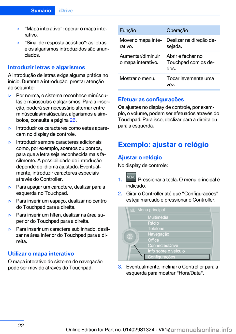 BMW X4 2018  Manual do condutor (in Portuguese) y�"�M�a�p�a� �i�n�t�e�r�a�t�i�v�o�"�:� �o�p�e�r�a�r� �o� �m�a�p�a� �i�n�t�eª
�r�a�t�i�v�o�.y�"�S�i�n�a�l� �d�e� �r�e�s�p�o�s�t�a� �a�c�
