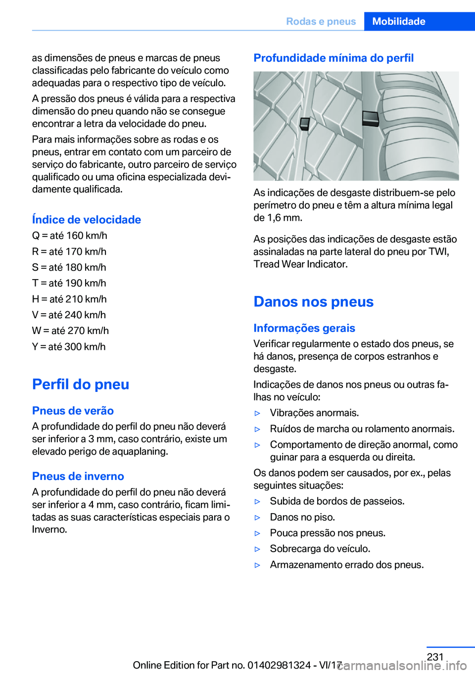 BMW X4 2018  Manual do condutor (in Portuguese) �a�s� �d�i�m�e�n�s�õ�e�s� �d�e� �p�n�e�u�s� �e� �m�a�r�c�a�s� �d�e� �p�n�e�u�s
�c�l�a�s�s�i�f�i�c�a�d�a�s� �p�e�l�o� �f�a�b�r�i�c�a�n�t�e� �d�o� �v�e�