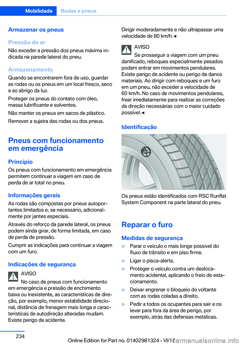 BMW X4 2018  Manual do condutor (in Portuguese) �A�r�m�a�z�e�n�a�r��o�s��p�n�e�u�s
�P�r�e�s�s�ã�o��d�e��a�r
�N�ã�o� �e�x�c�e�d�e�r� �a� �p�r�e�s�s�ã�o� �d�o�s� �p�n�e�u�s� �m�á�x�i�m�a� �i�nª �d�i�c�a�d�a� �n�a� �p�a�r�e�d�e� �l�a�t�e�r�a
