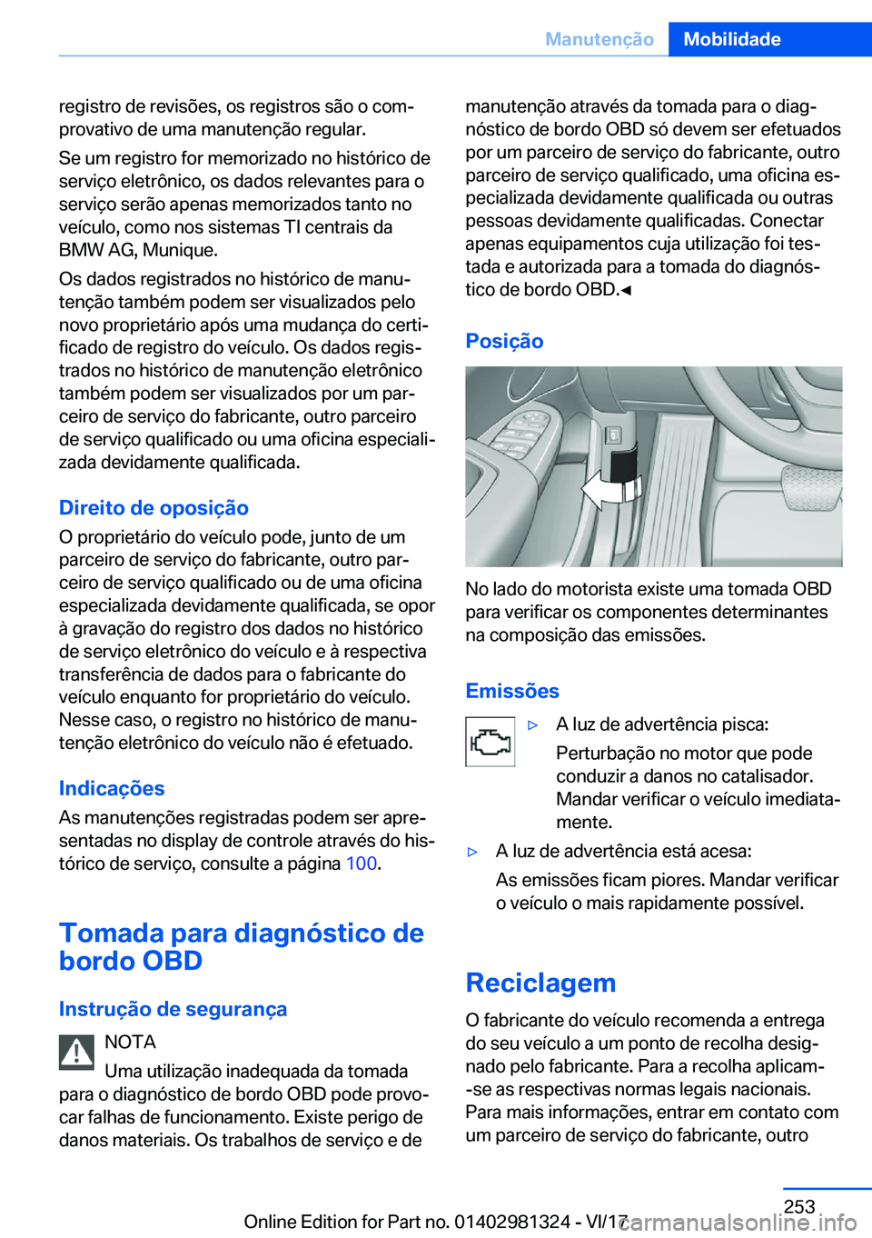 BMW X4 2018  Manual do condutor (in Portuguese) �r�e�g�i�s�t�r�o� �d�e� �r�e�v�i�s�õ�e�s�,� �o�s� �r�e�g�i�s�t�r�o�s� �s�ã�o� �o� �c�o�mª
�p�r�o�v�a�t�i�v�o� �d�e� �u�m�a� �m�a�n�u�t�e�n�