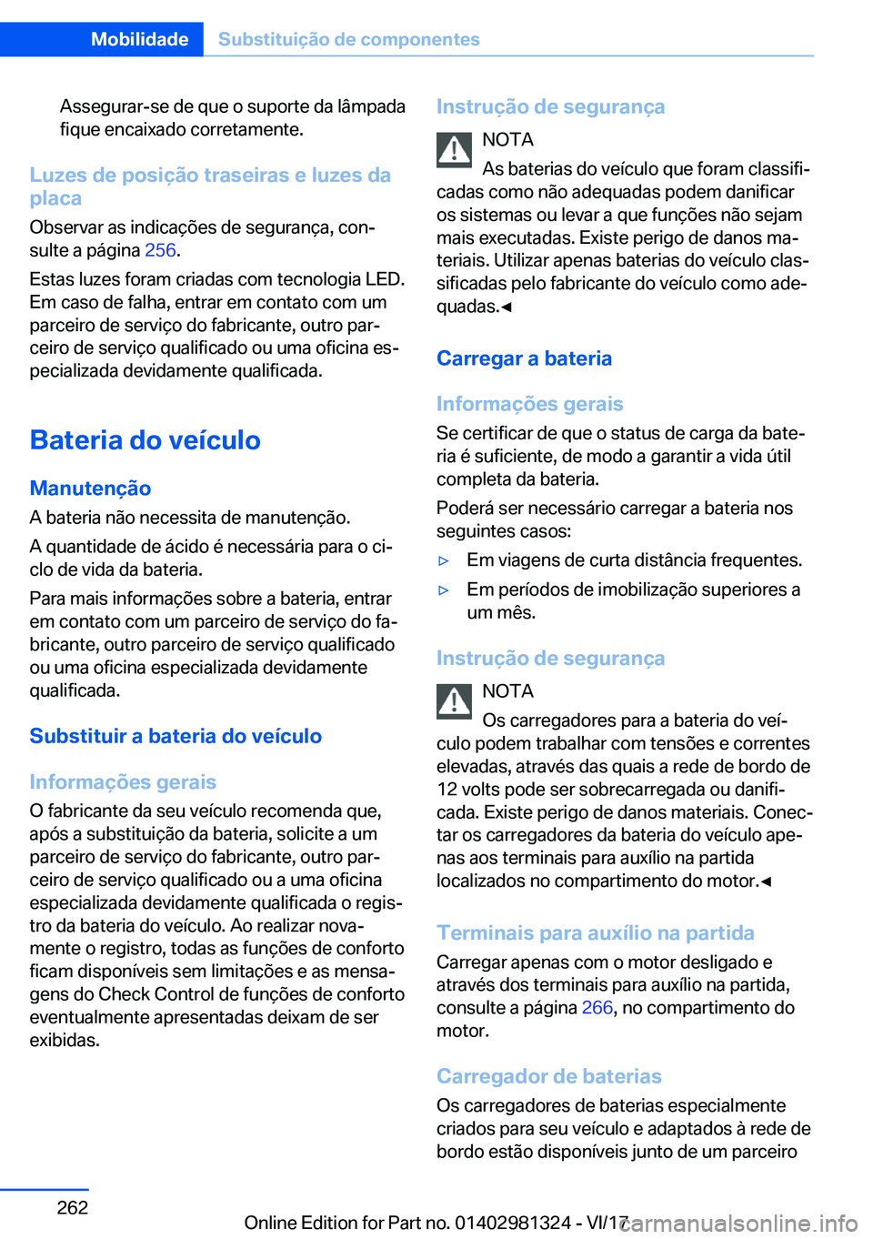 BMW X4 2018  Manual do condutor (in Portuguese) �A�s�s�e�g�u�r�a�r�-�s�e� �d�e� �q�u�e� �o� �s�u�p�o�r�t�e� �d�a� �l�â�m�p�a�d�a
�f�i�q�u�e� �e�n�c�a�i�x�a�d�o� �c�o�r�r�e�t�a�m�e�n�t�e�.
�L�u�z�e�s��d�e��p�o�s�i�
