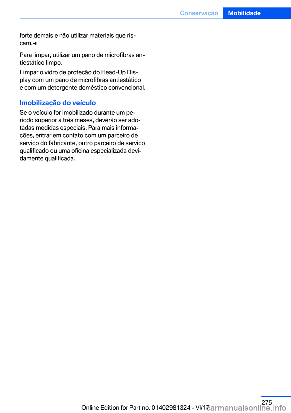 BMW X4 2018  Manual do condutor (in Portuguese) �f�o�r�t�e� �d�e�m�a�i�s� �e� �n�ã�o� �u�t�i�l�i�z�a�r� �m�a�t�e�r�i�a�i�s� �q�u�e� �r�i�sª�c�a�m�.