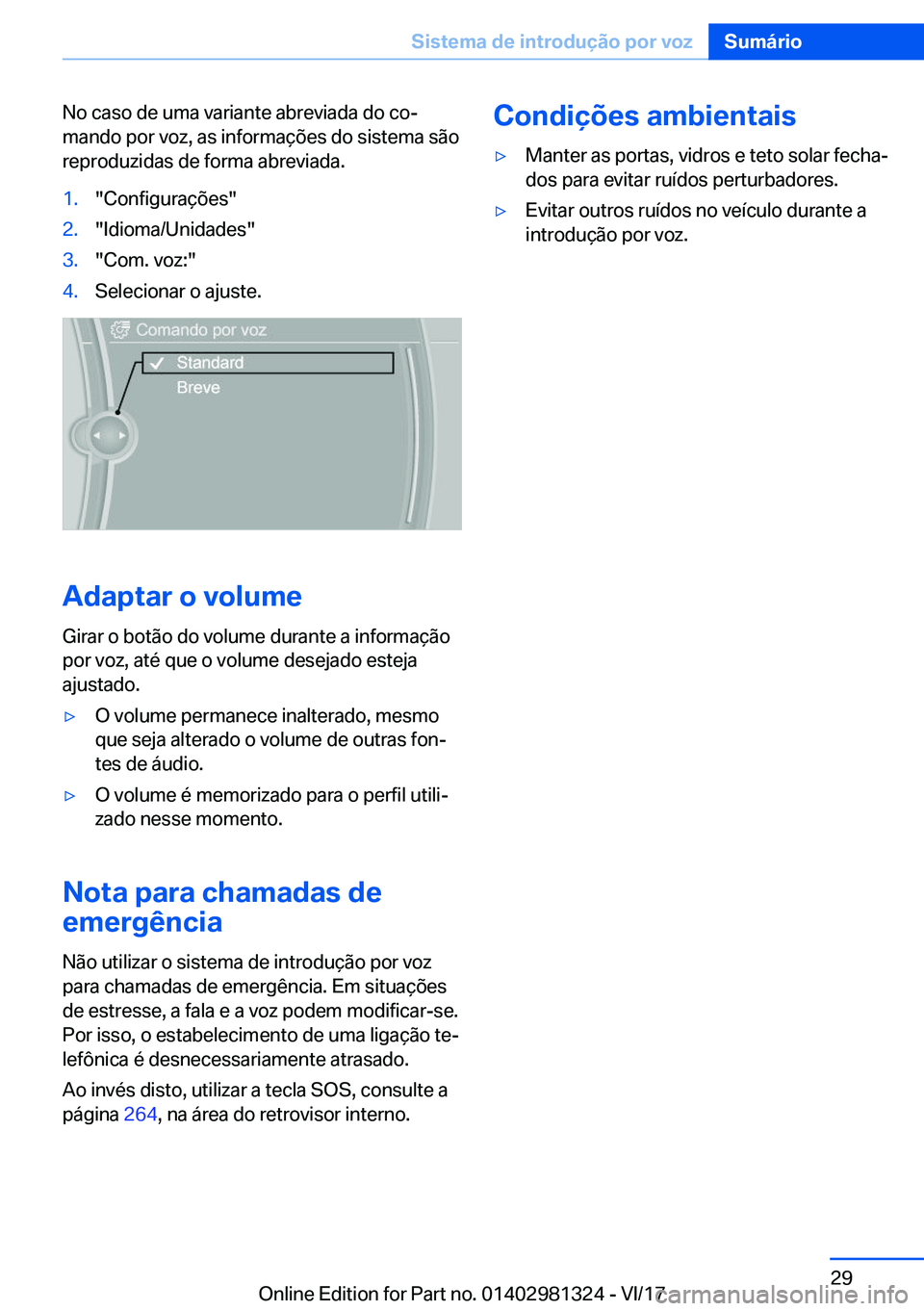 BMW X4 2018  Manual do condutor (in Portuguese) �N�o� �c�a�s�o� �d�e� �u�m�a� �v�a�r�i�a�n�t�e� �a�b�r�e�v�i�a�d�a� �d�o� �c�oª�m�a�n�d�o� �p�o�r� �v�o�z�,� �a�s� �i�n�f�o�r�m�a�