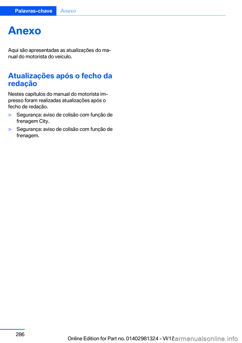 BMW X4 2018  Manual do condutor (in Portuguese) �A�n�e�x�o�A�q�u�i� �s�ã�o� �a�p�r�e�s�e�n�t�a�d�a�s� �a�s� �a�t�u�a�l�i�z�a�