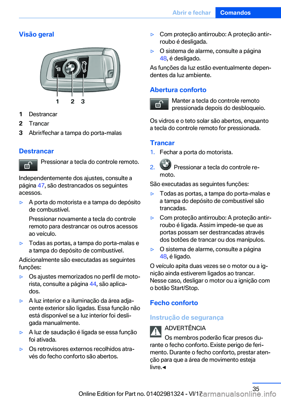 BMW X4 2018  Manual do condutor (in Portuguese) �V�i�s�ã�o��g�e�r�a�l�1�D�e�s�t�r�a�n�c�a�r�2�T�r�a�n�c�a�r�3�A�b�r�i�r�/�f�e�c�h�a�r� �a� �t�a�m�p�a� �d�o� �p�o�r�t�a�-�m�a�l�a�s
�D�e�s�t�r�a�n�c�a�r�P�r�e�s�s�i�o�n�a�r� �a� �t�e�c�l�a� �d�o� �c
