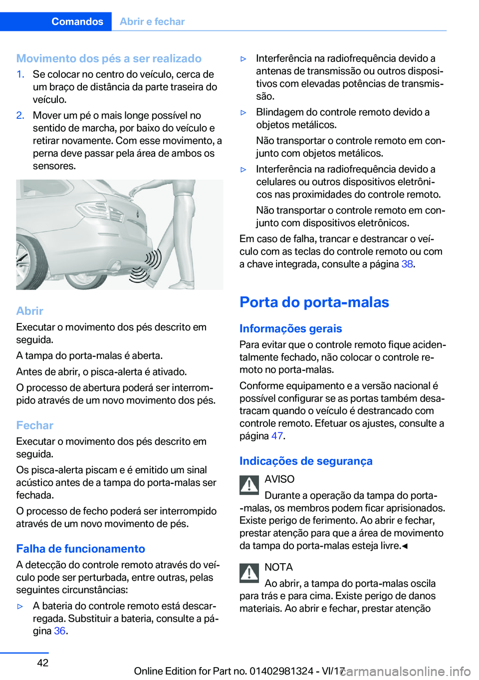 BMW X4 2018  Manual do condutor (in Portuguese) �M�o�v�i�m�e�n�t�o��d�o�s��p�é�s��a��s�e�r��r�e�a�l�i�z�a�d�o�1�.�S�e� �c�o�l�o�c�a�r� �n�o� �c�e�n�t�r�o� �d�o� �v�e�