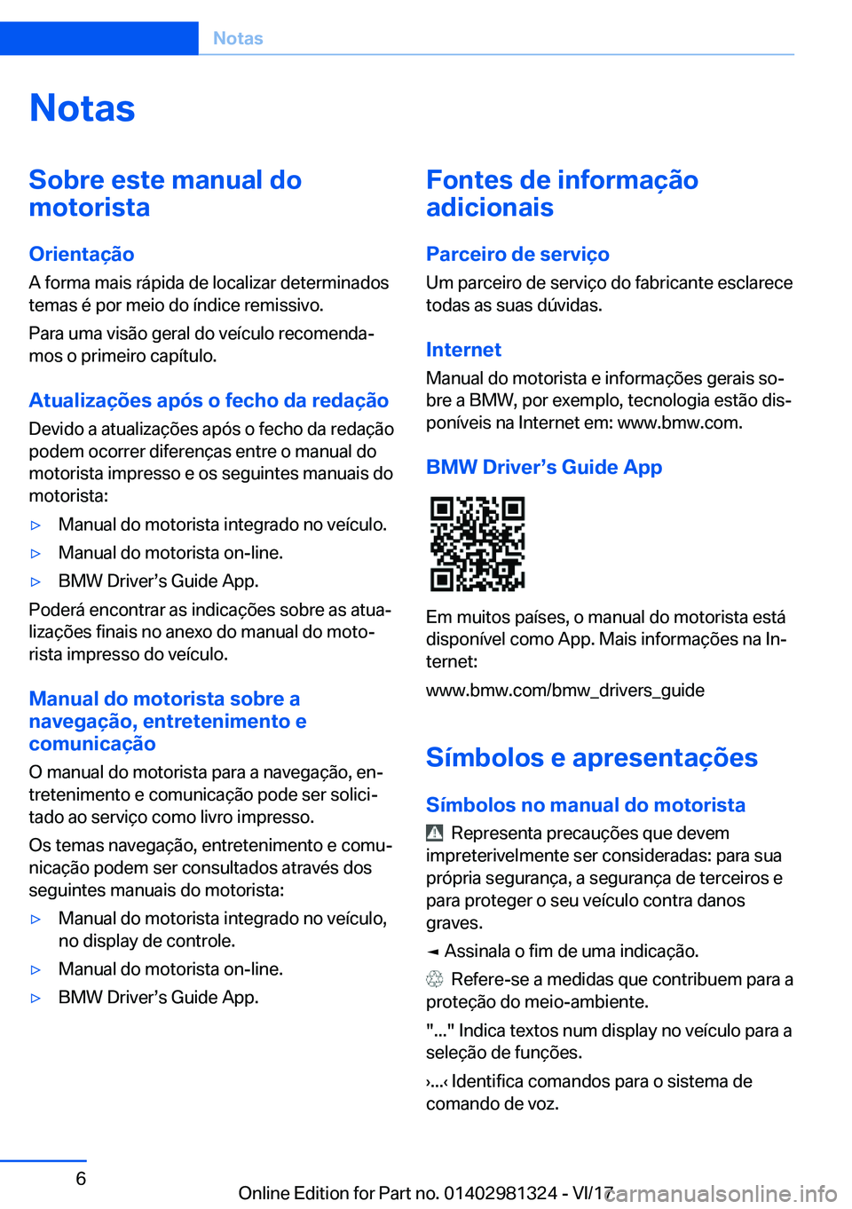 BMW X4 2018  Manual do condutor (in Portuguese) �N�o�t�a�s�S�o�b�r�e��e�s�t�e��m�a�n�u�a�l��d�o
�m�o�t�o�r�i�s�t�a
�O�r�i�e�n�t�a�