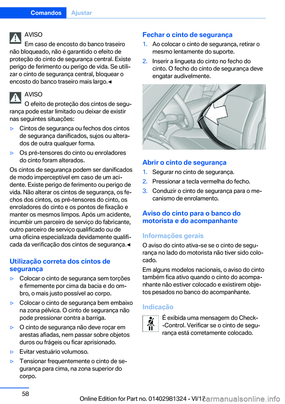 BMW X4 2018  Manual do condutor (in Portuguese) �A�V�I�S�O
�E�m� �c�a�s�o� �d�e� �e�n�c�o�s�t�o� �d�o� �b�a�n�c�o� �t�r�a�s�e�i�r�o
�n�ã�o� �b�l�o�q�u�e�a�d�o�,� �n�ã�o� �é� �g�a�r�a�n�t�i�d�o� �o� �e�f�e�i�t�o� �d�e
�p�r�o�t�e�