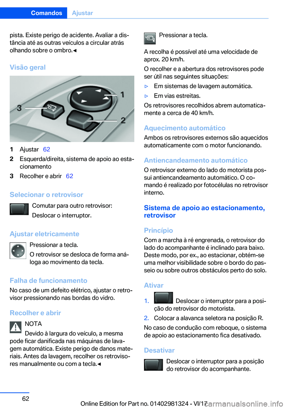 BMW X4 2018  Manual do condutor (in Portuguese) �p�i�s�t�a�.� �E�x�i�s�t�e� �p�e�r�i�g�o� �d�e� �a�c�i�d�e�n�t�e�.� �A�v�a�l�i�a�r� �a� �d�i�sª
�t�â�n�c�i�a� �a�t�é� �a�s� �o�u�t�r�a�s� �v�e�