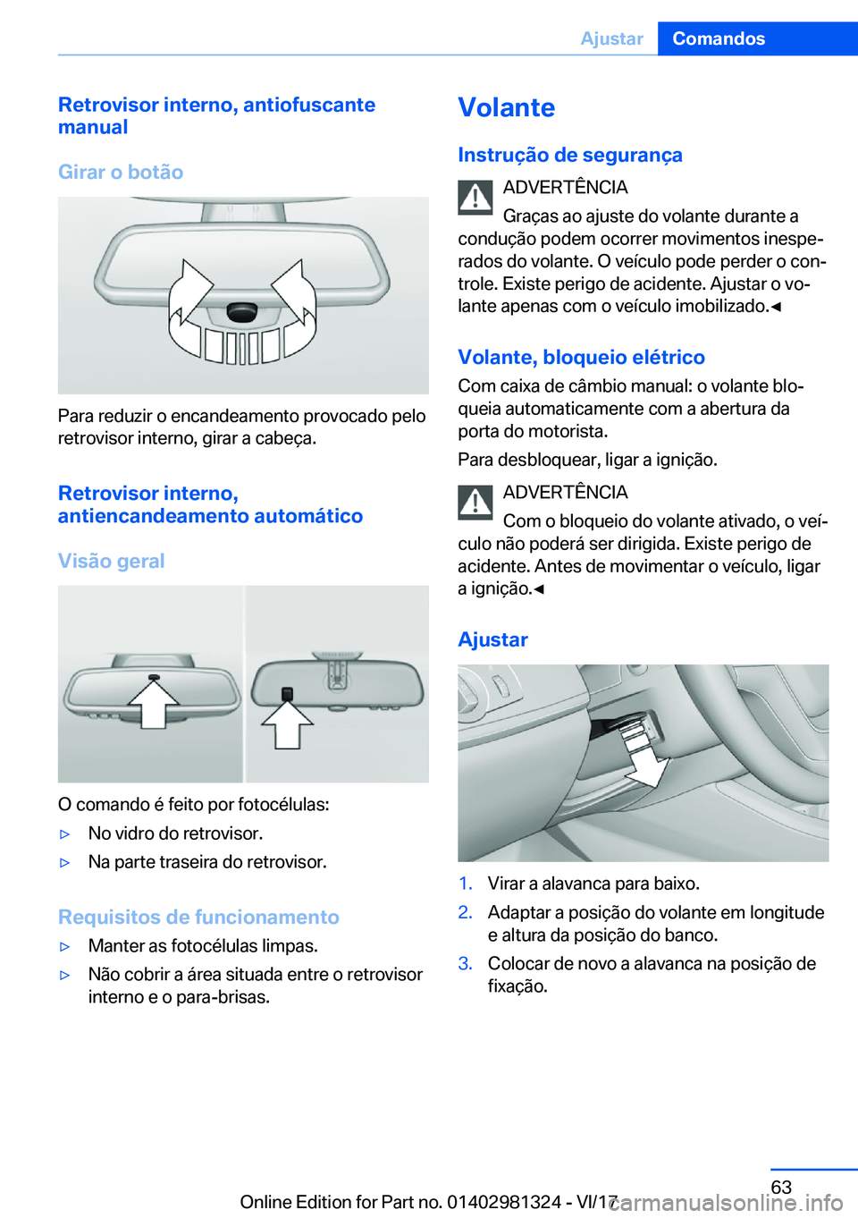 BMW X4 2018  Manual do condutor (in Portuguese) �R�e�t�r�o�v�i�s�o�r��i�n�t�e�r�n�o�,��a�n�t�i�o�f�u�s�c�a�n�t�e
�m�a�n�u�a�l
�G�i�r�a�r��o��b�o�t�ã�o
�P�a�r�a� �r�e�d�u�z�i�r� �o� �e�n�c�a�n�d�e�a�m�e�n�t�o� �p�r�o�v�o�c�a�d�o� �p�e�l�o
�r�e�