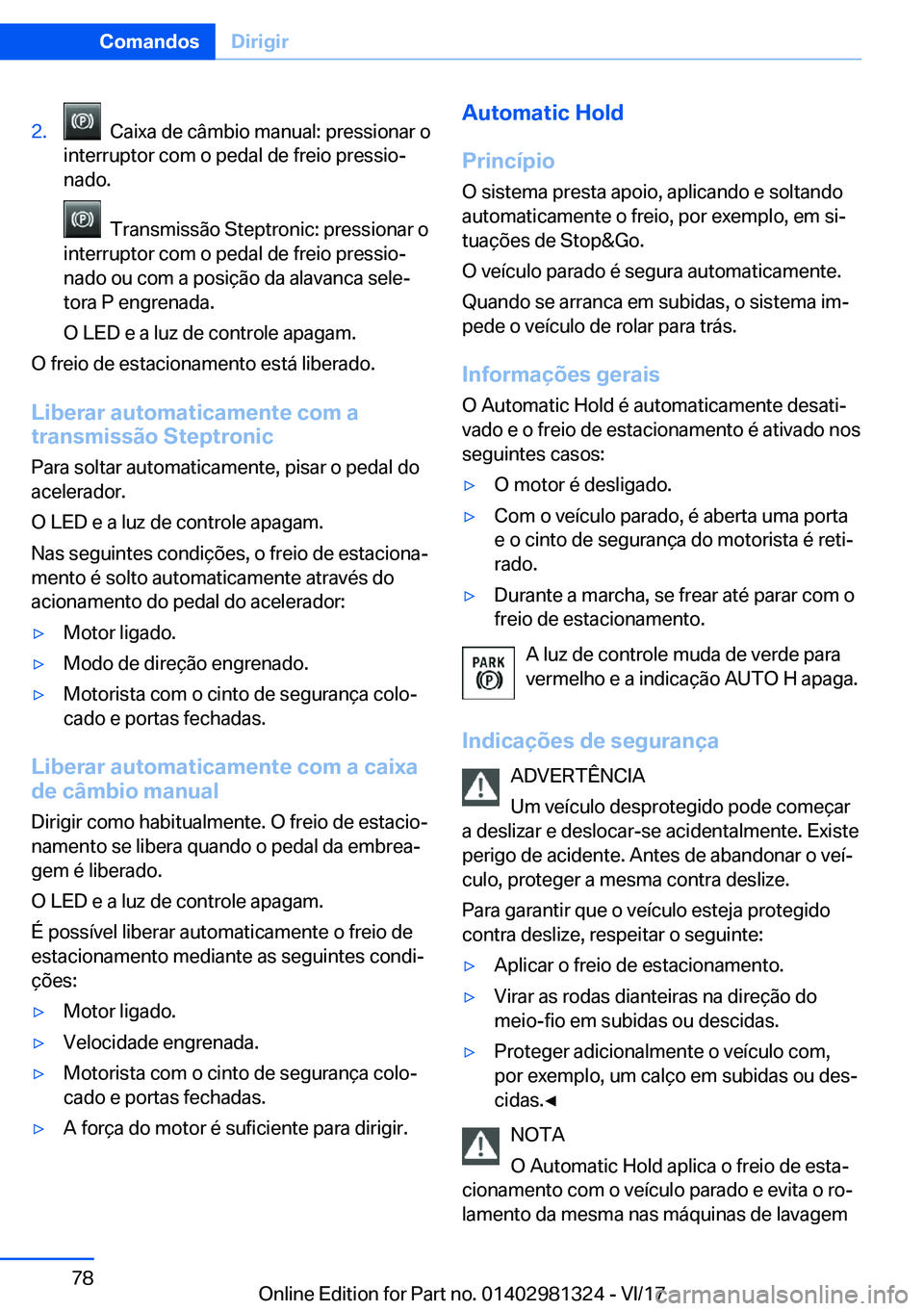 BMW X4 2018  Manual do condutor (in Portuguese) �2�.� � �C�a�i�x�a� �d�e� �c�â�m�b�i�o� �m�a�n�u�a�l�:� �p�r�e�s�s�i�o�n�a�r� �o
�i�n�t�e�r�r�u�p�t�o�r� �c�o�m� �o� �p�e�d�a�l� �d�e� �f�r�e�i�o� �p�r�e�s�s�i�oª
�n�a�d�o�.
� � �T�r�a�n�s�m�i�s�s�
