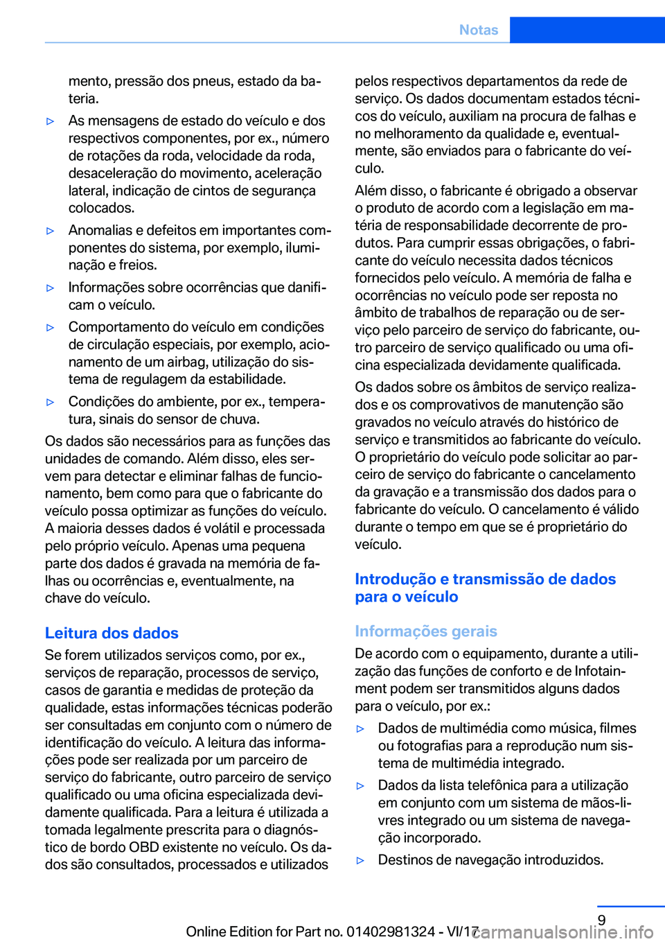 BMW X4 2018  Manual do condutor (in Portuguese) �m�e�n�t�o�,� �p�r�e�s�s�ã�o� �d�o�s� �p�n�e�u�s�,� �e�s�t�a�d�o� �d�a� �b�aª�t�e�r�i�a�.y�A�s� �m�e�n�s�a�g�e�n�s� �d�e� �e�s�t�a�d�o� �d�o� �v�e�