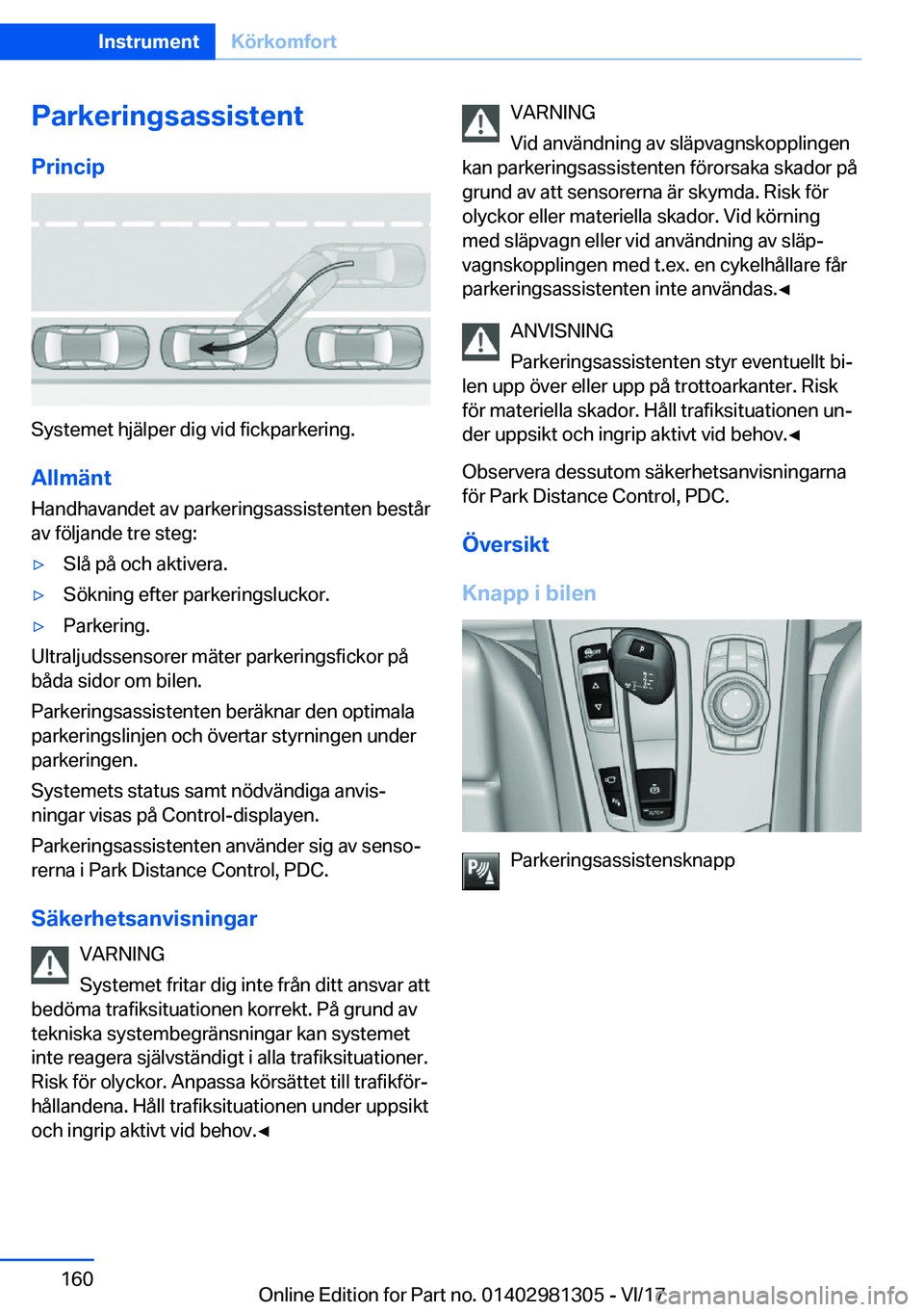 BMW X4 2018  InstruktionsbÖcker (in Swedish) �P�a�r�k�e�r�i�n�g�s�a�s�s�i�s�t�e�n�t�P�r�i�n�c�i�p
�S�y�s�t�e�m�e�t� �h�j�ä�l�p�e�r� �d�i�g� �v�i�d� �f�i�c�k�p�a�r�k�e�r�i�n�g�.
�A�l�l�m�ä�n�t
�H�a�n�d�h�a�v�a�n�d�e�t� �a�v� �p�a�r�k�e�r�i�n�g�