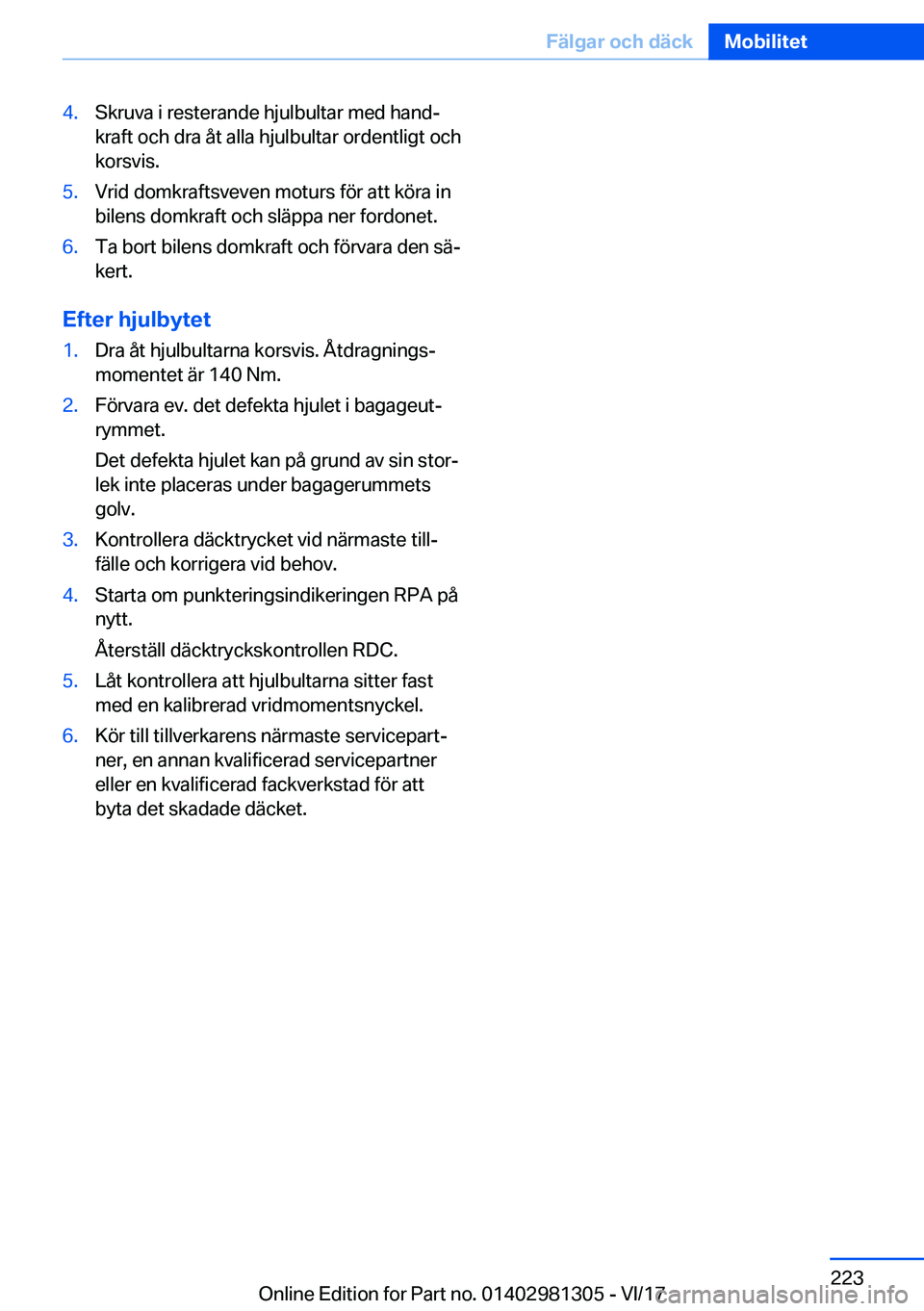 BMW X4 2018  InstruktionsbÖcker (in Swedish) �4�.�S�k�r�u�v�a� �i� �r�e�s�t�e�r�a�n�d�e� �h�j�u�l�b�u�l�t�a�r� �m�e�d� �h�a�n�dj
�k�r�a�f�t� �o�c�h� �d�r�a� �å�t� �a�l�l�a� �h�j�u�l�b�u�l�t�a�r� �o�r�d�e�n�t�l�i�g�t� �o�c�h
�k�o�r�s�v�i�s�.�5�