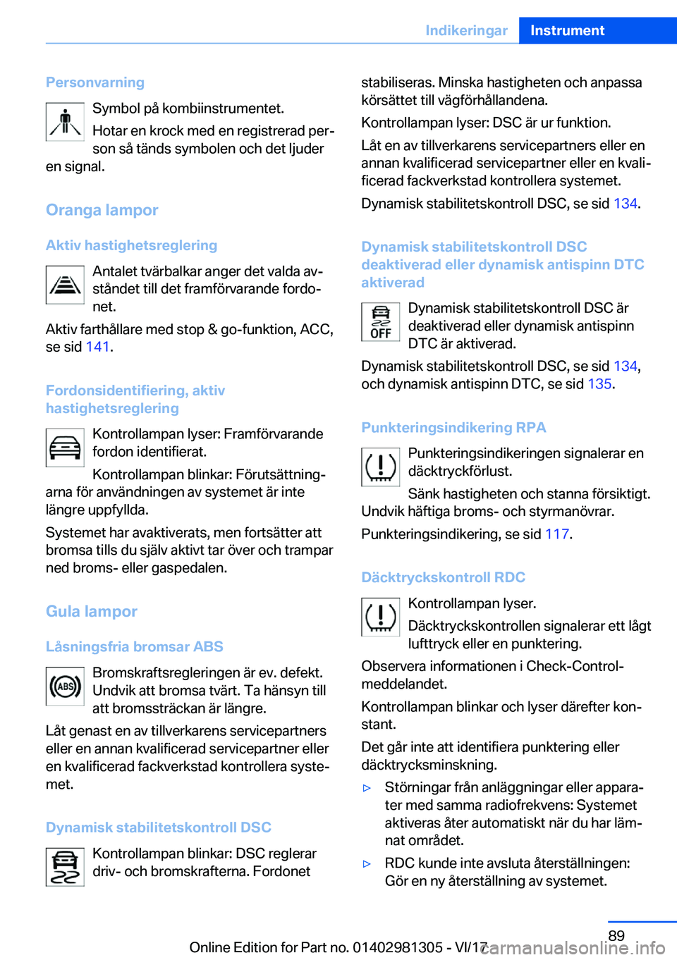 BMW X4 2018  InstruktionsbÖcker (in Swedish) �P�e�r�s�o�n�v�a�r�n�i�n�g�S�y�m�b�o�l� �p�å� �k�o�m�b�i�i�n�s�t�r�u�m�e�n�t�e�t�.
�H�o�t�a�r� �e�n� �k�r�o�c�k� �m�e�d� �e�n� �r�e�g�i�s�t�r�e�r�a�d� �p�e�rj
�s�o�n� �s�å� �t�ä�n�d�s� �s�y�m�b�o�