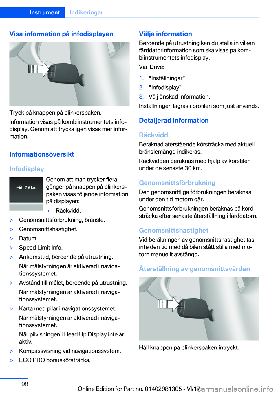 BMW X4 2018  InstruktionsbÖcker (in Swedish) �V�i�s�a��i�n�f�o�r�m�a�t�i�o�n��p�å��i�n�f�o�d�i�s�p�l�a�y�e�n
�T�r�y�c�k� �p�å� �k�n�a�p�p�e�n� �p�å� �b�l�i�n�k�e�r�s�p�a�k�e�n�.
�I�n�f�o�r�m�a�t�i�o�n� �v�i�s�a�s� �p�å� �k�o�m�b�i�i�n�s�t