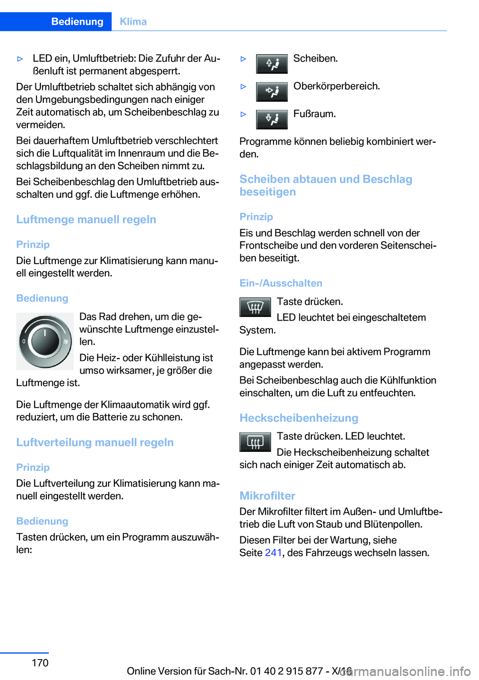 BMW X4 2017  Betriebsanleitungen (in German) 'y�L�E�D� �e�i�n�,� �U�m�l�u�f�t�b�e�t�r�i�e�b�:� �D�i�e� �Z�u�f�u�h�r� �d�e�r� �A�uj
�ß�e�n�l�u�f�t� �i�s�t� �p�e�r�m�a�n�e�n�t� �a�b�g�e�s�p�e�r�r�t�.
�D�e�r� �U�m�l�u�f�t�b�e�t�r�i�e�b� �s�c�