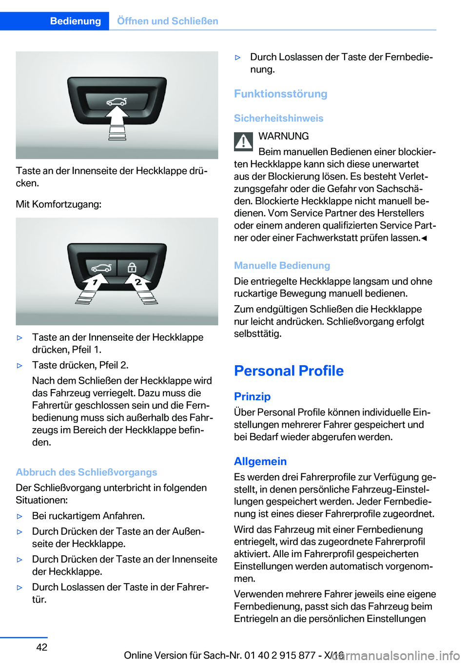 BMW X4 2017  Betriebsanleitungen (in German) �T�a�s�t�e� �a�n� �d�e�r� �I�n�n�e�n�s�e�i�t�e� �d�e�r� �H�e�c�k�k�l�a�p�p�e� �d�r�üj
�c�k�e�n�.
�M�i�t� �K�o�m�f�o�r�t�z�u�g�a�n�g�:
'y�T�a�s�t�e� �a�n� �d�e�r� �I�n�n�e�n�s�e�i�t�e� �d�e�r� �H