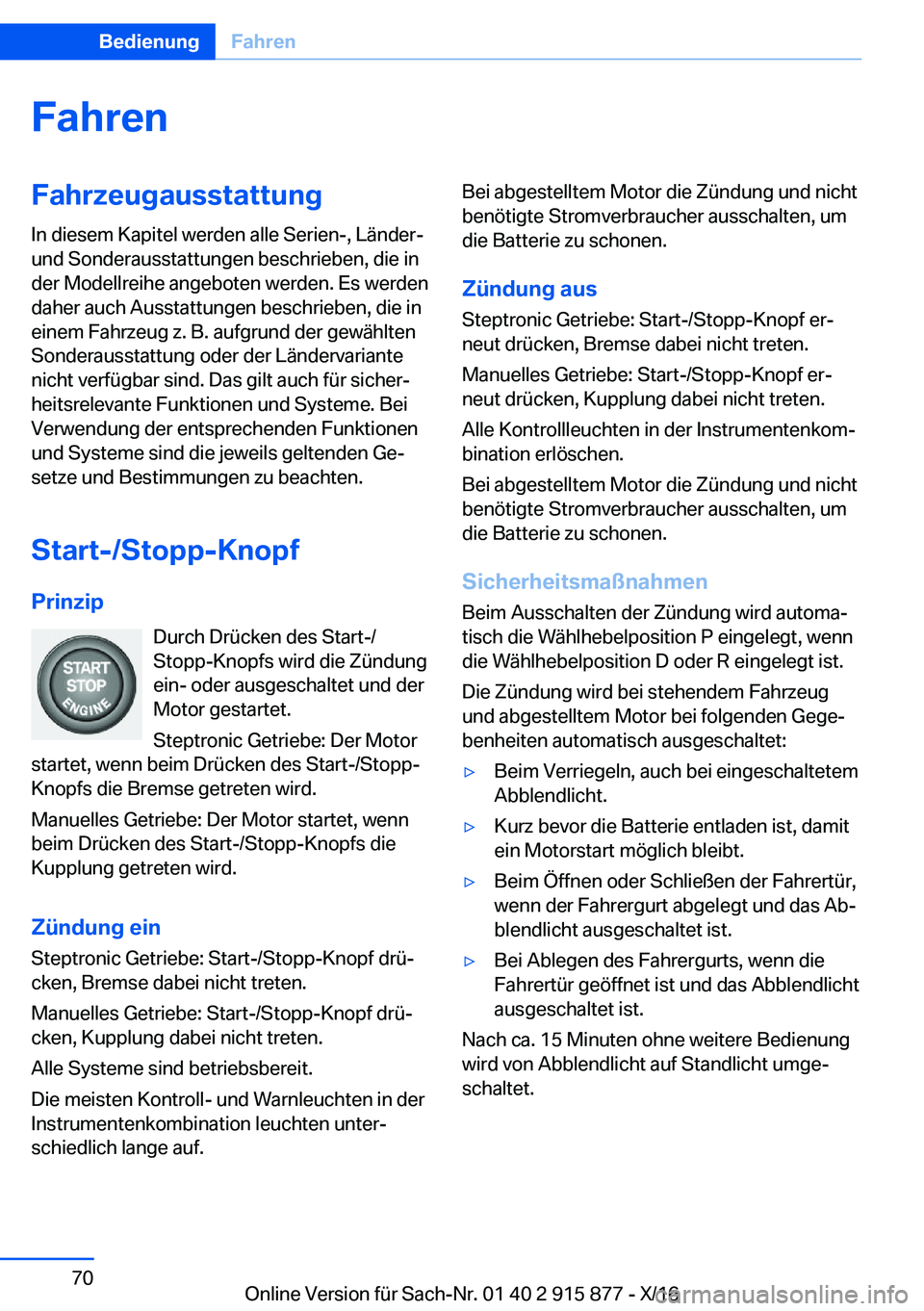 BMW X4 2017  Betriebsanleitungen (in German) �F�a�h�r�e�n�F�a�h�r�z�e�u�g�a�u�s�s�t�a�t�t�u�n�g
�I�n� �d�i�e�s�e�m� �K�a�p�i�t�e�l� �w�e�r�d�e�n� �a�l�l�e� �S�e�r�i�e�n�-�,� �L�ä�n�d�e�r�- �u�n�d� �S�o�n�d�e�r�a�u�s�s�t�a�t�t�u�n�g�e�n� �b�e�s�