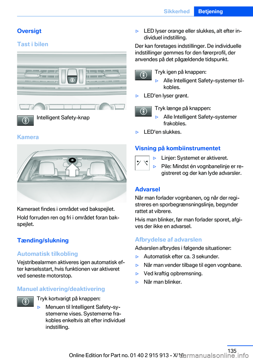BMW X4 2017  InstruktionsbØger (in Danish) �O�v�e�r�s�i�g�t
�T�a�s�t��i��b�i�l�e�n
�I�n�t�e�l�l�i�g�e�n�t� �S�a�f�e�t�y�-�k�n�a�p
�K�a�m�e�r�a
�K�a�m�e�r�a�e�t� �f�i�n�d�e�s� �i� �o�m�r�å�d�e�t� �v�e�d� �b�a�k�s�p�e�j�l�e�t�. �H�o�l�d� �f�o