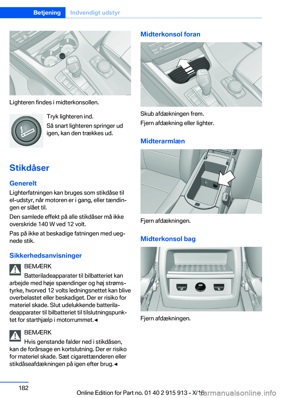 BMW X4 2017  InstruktionsbØger (in Danish) �L�i�g�h�t�e�r�e�n� �f�i�n�d�e�s� �i� �m�i�d�t�e�r�k�o�n�s�o�l�l�e�n�.�T�r�y�k� �l�i�g�h�t�e�r�e�n� �i�n�d�.
�S�å� �s�n�a�r�t� �l�i�g�h�t�e�r�e�n� �s�p�r�i�n�g�e�r� �u�d
�i�g�e�n�,� �k�a�n� �d�e�n� �