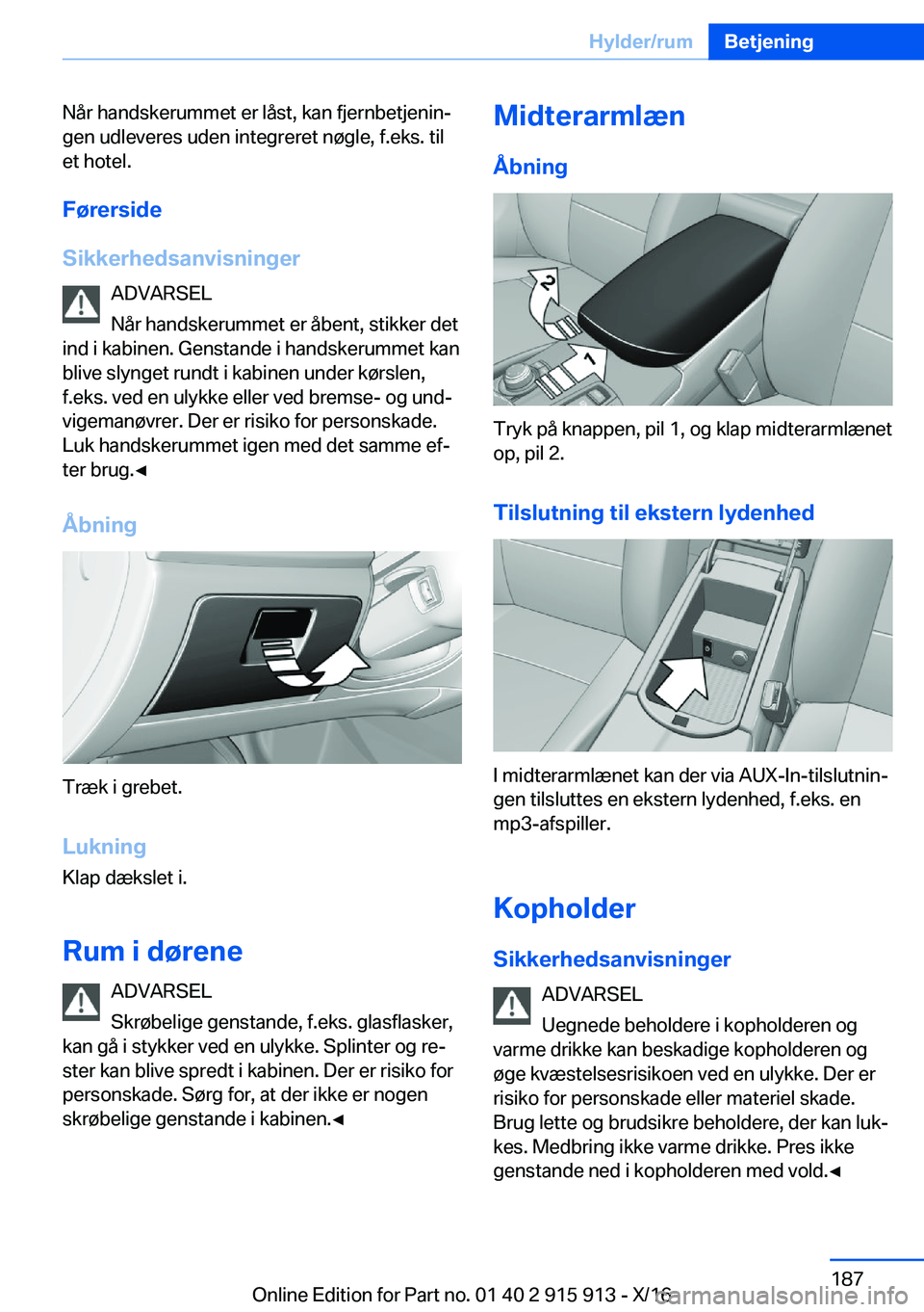 BMW X4 2017  InstruktionsbØger (in Danish) �N�å�r� �h�a�n�d�s�k�e�r�u�m�m�e�t� �e�r� �l�å�s�t�,� �k�a�n� �f�j�e�r�n�b�e�t�j�e�n�i�nj�g�e�n� �u�d�l�e�v�e�r�e�s� �u�d�e�n� �i�n�t�e�g�r�e�r�e�t� �n�