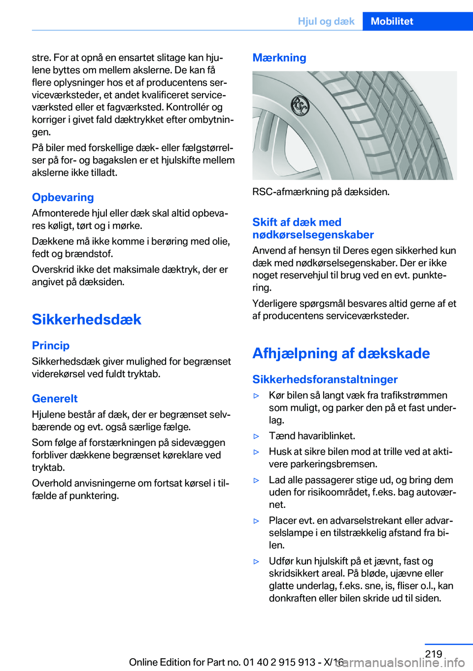 BMW X4 2017  InstruktionsbØger (in Danish) �s�t�r�e�.� �F�o�r� �a�t� �o�p�n�å� �e�n� �e�n�s�a�r�t�e�t� �s�l�i�t�a�g�e� �k�a�n� �h�j�uj�l�e�n�e� �b�y�t�t�e�s� �o�m� �m�e�l�l�e�m� �a�k�s�l�e�r�n�e�.� �D�e� �k�a�n� �f�å�f�l�e�r�e� �o�p�l�y�s�n