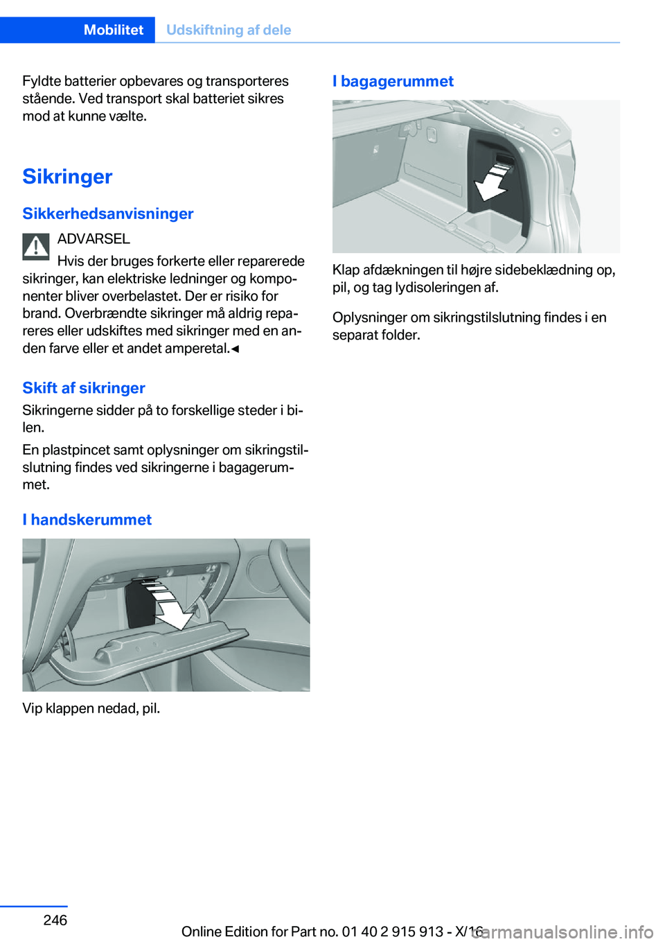 BMW X4 2017  InstruktionsbØger (in Danish) �F�y�l�d�t�e� �b�a�t�t�e�r�i�e�r� �o�p�b�e�v�a�r�e�s� �o�g� �t�r�a�n�s�p�o�r�t�e�r�e�s�s�t�å�e�n�d�e�.� �V�e�d� �t�r�a�n�s�p�o�r�t� �s�k�a�l� �b�a�t�t�e�r�i�e�t� �s�i�k�r�e�s
�m�o�d� �a�t� �k�u�n�n�e