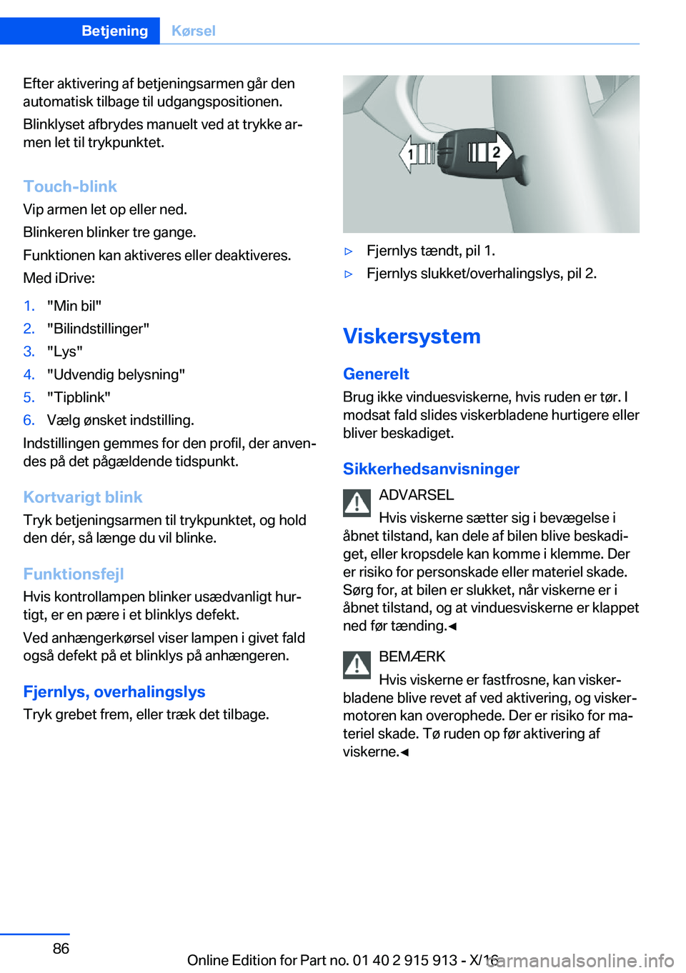BMW X4 2017  InstruktionsbØger (in Danish) �E�f�t�e�r� �a�k�t�i�v�e�r�i�n�g� �a�f� �b�e�t�j�e�n�i�n�g�s�a�r�m�e�n� �g�å�r� �d�e�n
�a�u�t�o�m�a�t�i�s�k� �t�i�l�b�a�g�e� �t�i�l� �u�d�g�a�n�g�s�p�o�s�i�t�i�o�n�e�n�.
�B�l�i�n�k�l�y�s�e�t� �a�f�b�