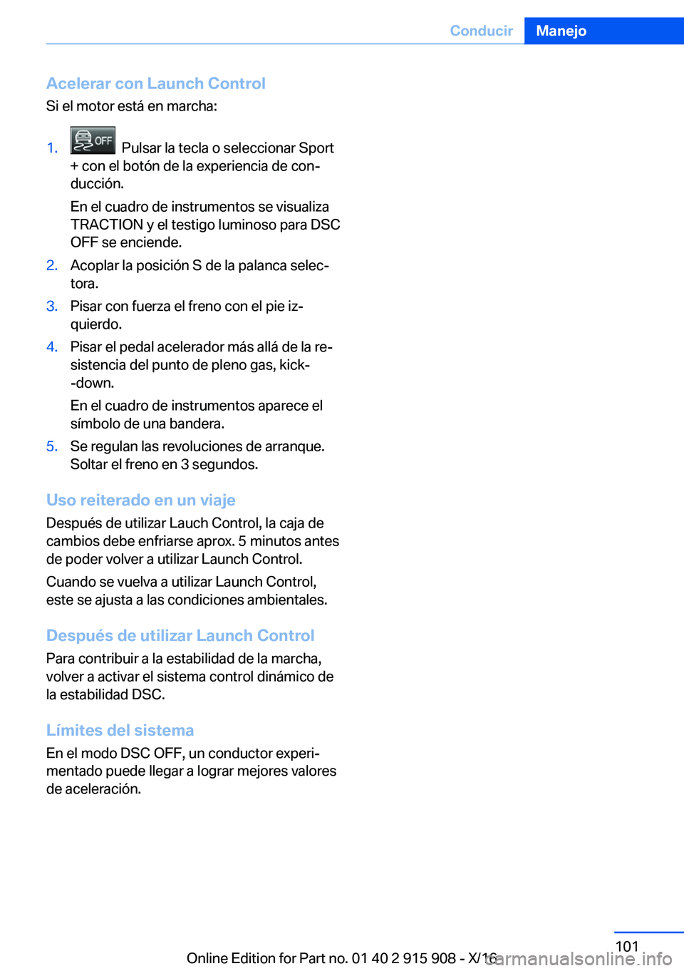 BMW X4 2017  Manuales de Empleo (in Spanish) �A�c�e�l�e�r�a�r��c�o�n��L�a�u�n�c�h��C�o�n�t�r�o�l
�S�i� �e�l� �m�o�t�o�r� �e�s�t�á� �e�n� �m�a�r�c�h�a�:�1�.� � �P�u�l�s�a�r� �l�a� �t�e�c�l�a� �o� �s�e�l�e�c�c�i�o�n�a�r� �S�p�o�r�t
�+� �c�o�n�