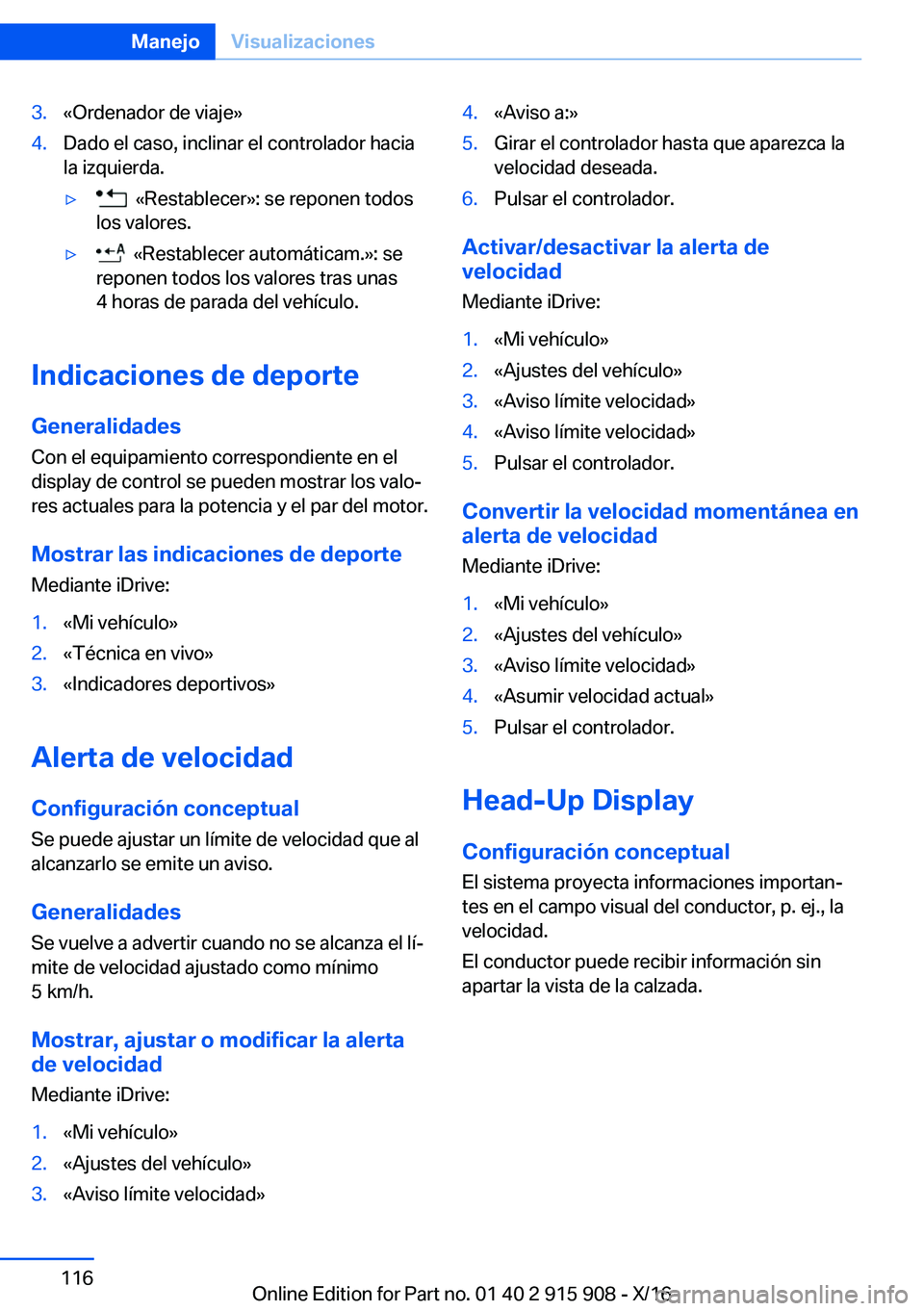 BMW X4 2017  Manuales de Empleo (in Spanish) �3�.�«�O�r�d�e�n�a�d�o�r� �d�e� �v�i�a�j�e�{�4�.�D�a�d�o� �e�l� �c�a�s�o�,� �i�n�c�l�i�n�a�r� �e�l� �c�o�n�t�r�o�l�a�d�o�r� �h�a�c�i�a
�l�a� �i�z�q�u�i�e�r�d�a�.'y� � �«�R�e�s�t�a�b�l�e�c�e�r�{�