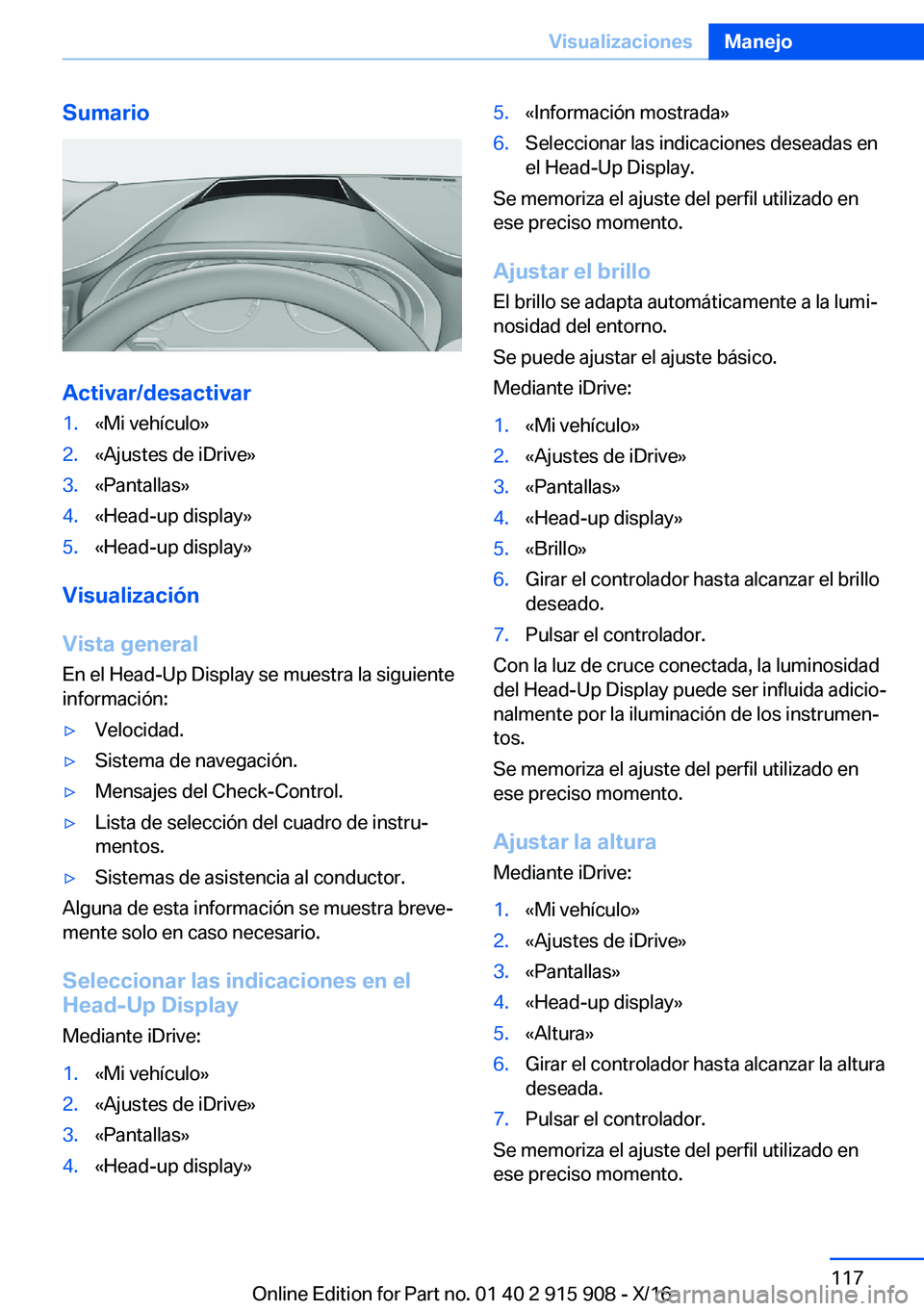BMW X4 2017  Manuales de Empleo (in Spanish) �S�u�m�a�r�i�o
�A�c�t�i�v�a�r�/�d�e�s�a�c�t�i�v�a�r
�1�.�«�M�i� �v�e�h�í�c�u�l�o�{�2�.�«�A�j�u�s�t�e�s� �d�e� �i�D�r�i�v�e�{�3�.�«�P�a�n�t�a�l�l�a�s�{�4�.�«�H�e�a�d�-�u�p� �d�i�s�p�l�a�y�{�5�.�«